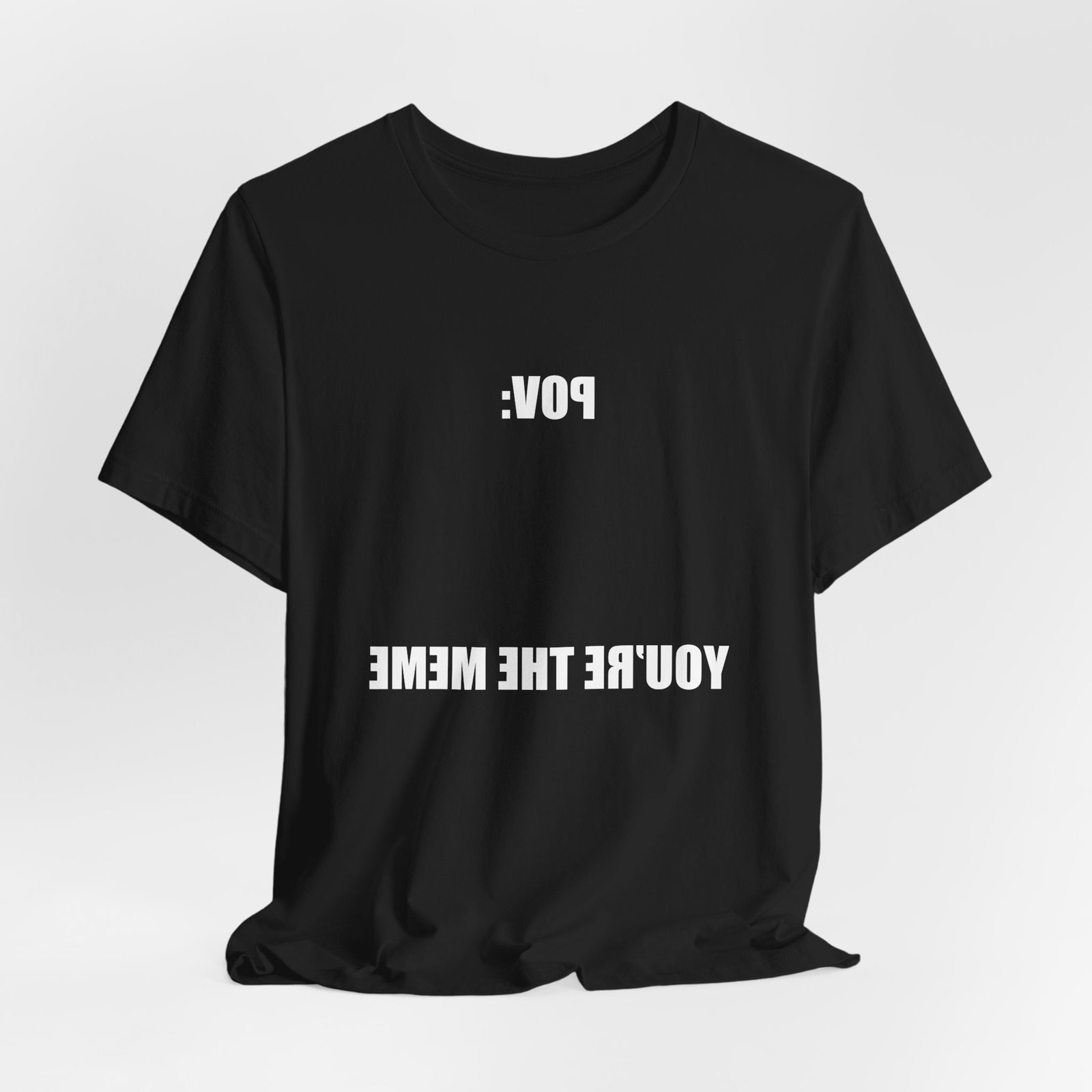 Reversed Text You Are The Meme POV Graphic Top - Image 8