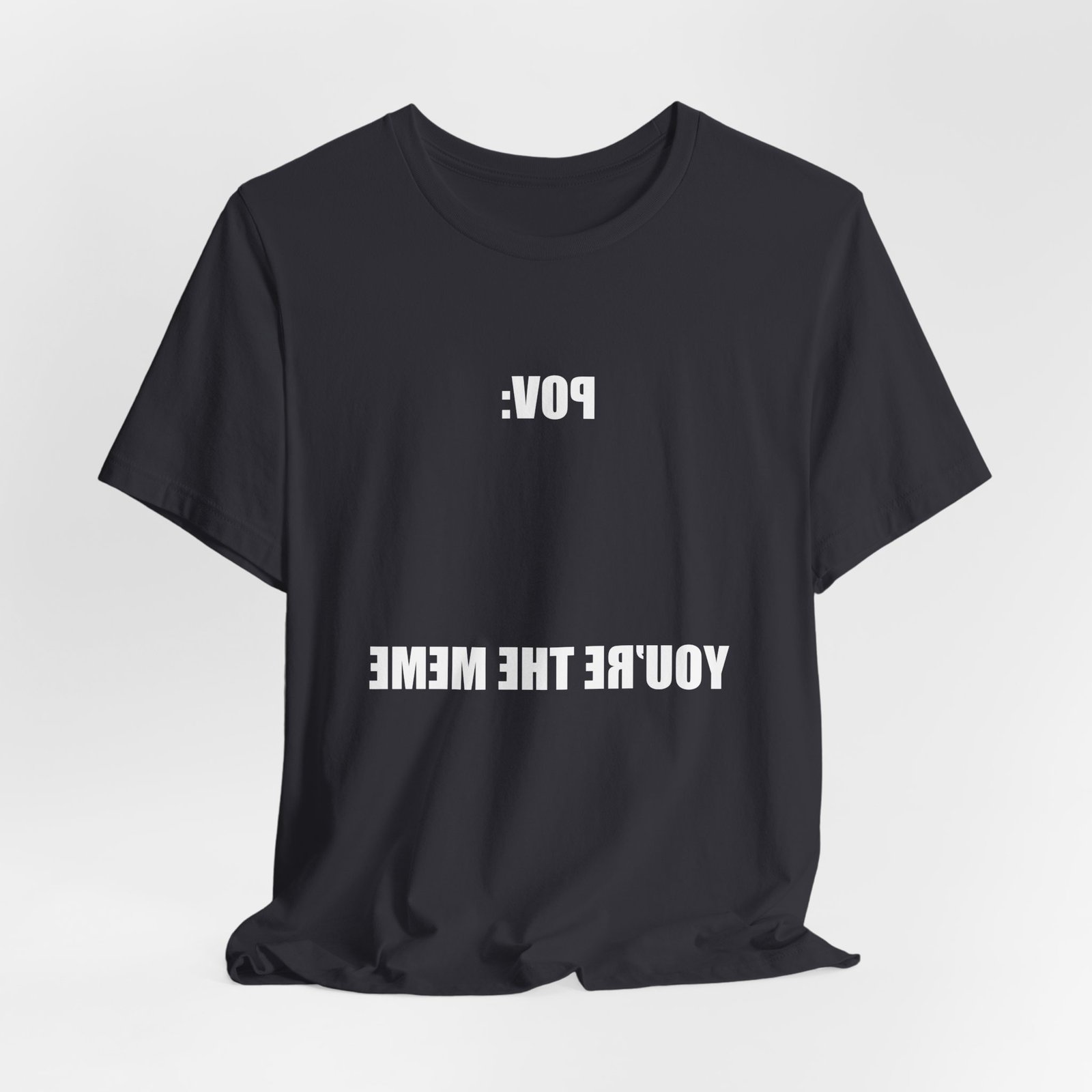 Reversed Text You Are The Meme POV Graphic Top - Image 12