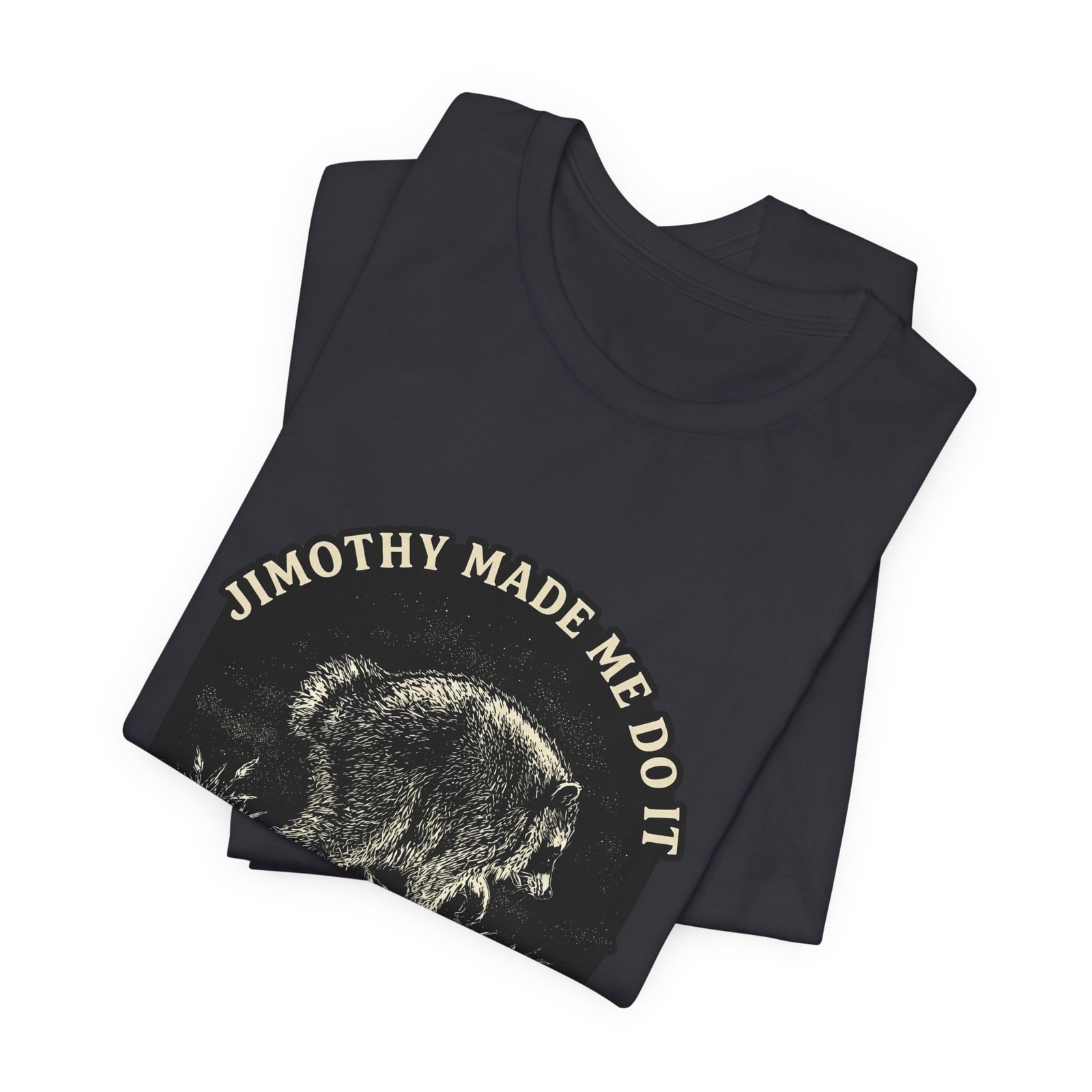 Jimothy Made Me Do It Funny Raccoon Mischief Graphic Tee - Image 23