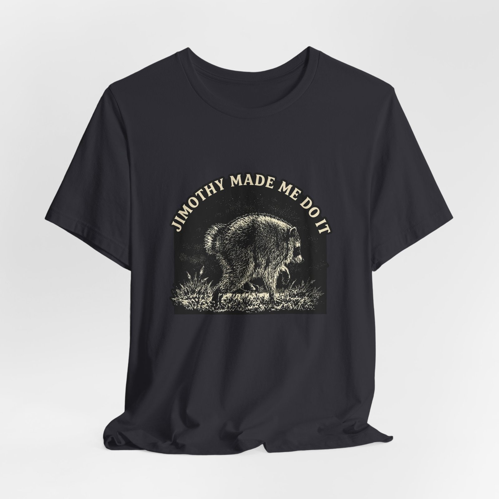 Jimothy Made Me Do It Funny Raccoon Mischief Graphic Tee - Image 24