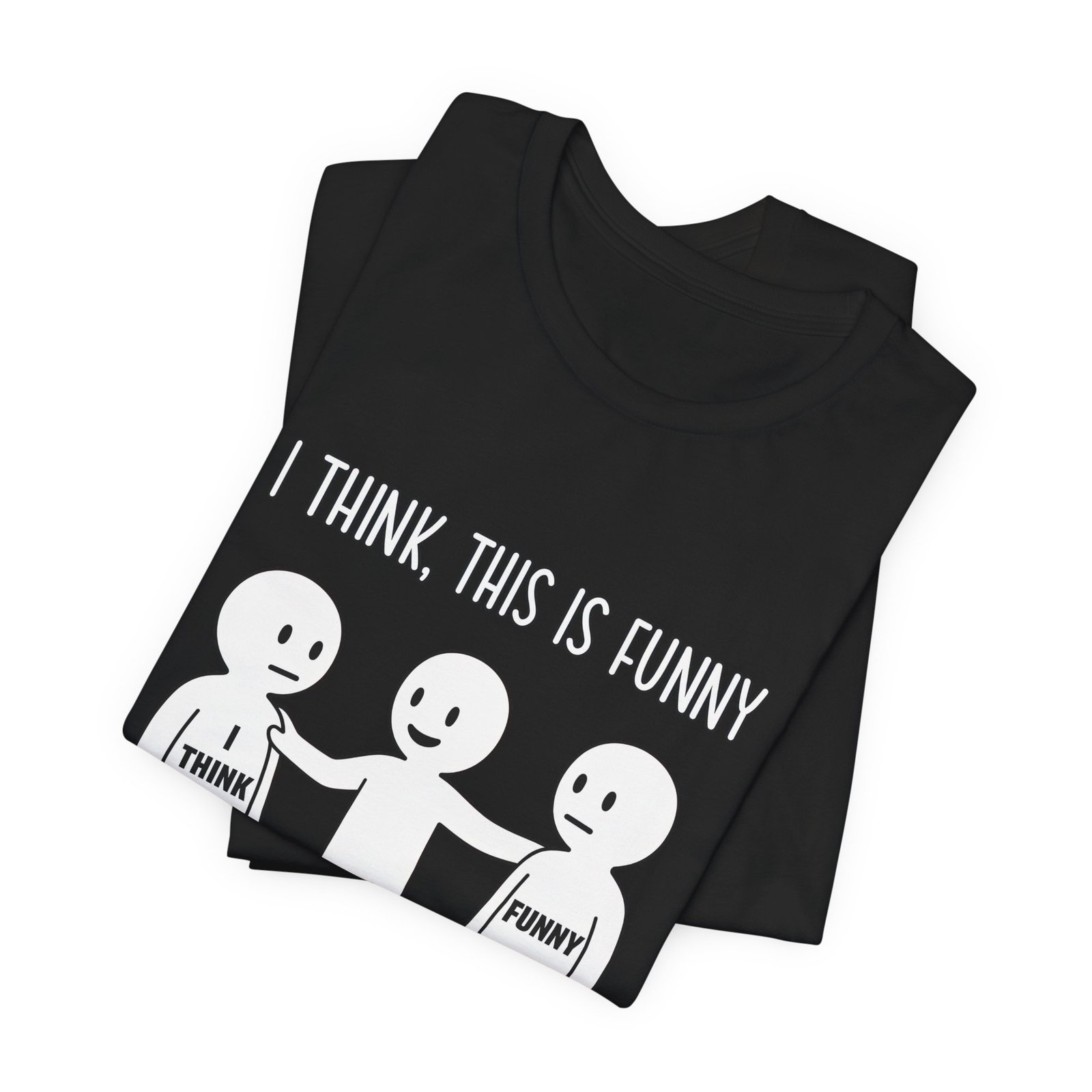 I Think This Is Funny Sarcastic Humor Graphic - Image 15
