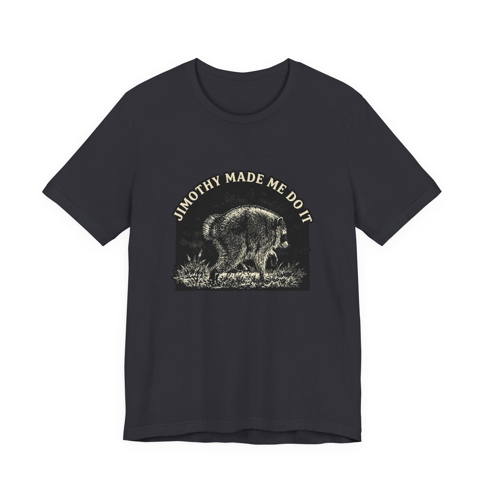 Jimothy Made Me Do It Funny Raccoon Mischief Graphic Tee - Image 21