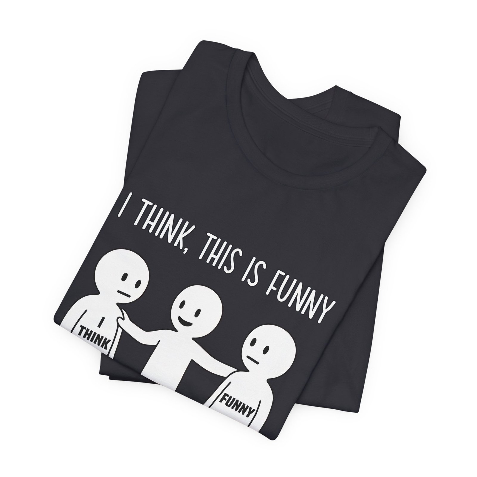 I Think This Is Funny Sarcastic Humor Graphic - Image 23