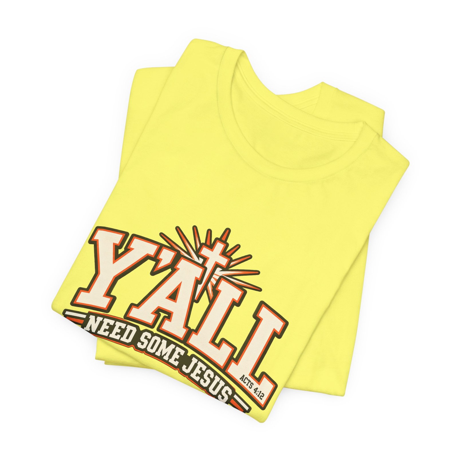 Yall Need Some Jesus Acts 4 12 Christian Cross Graphic Tee - Image 19