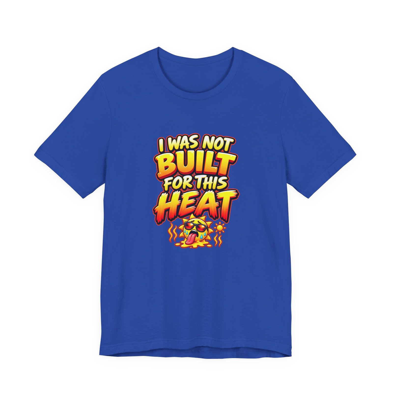 I Was Not Built For Heat Melting Sun Humor Graphic Tee - Image 29
