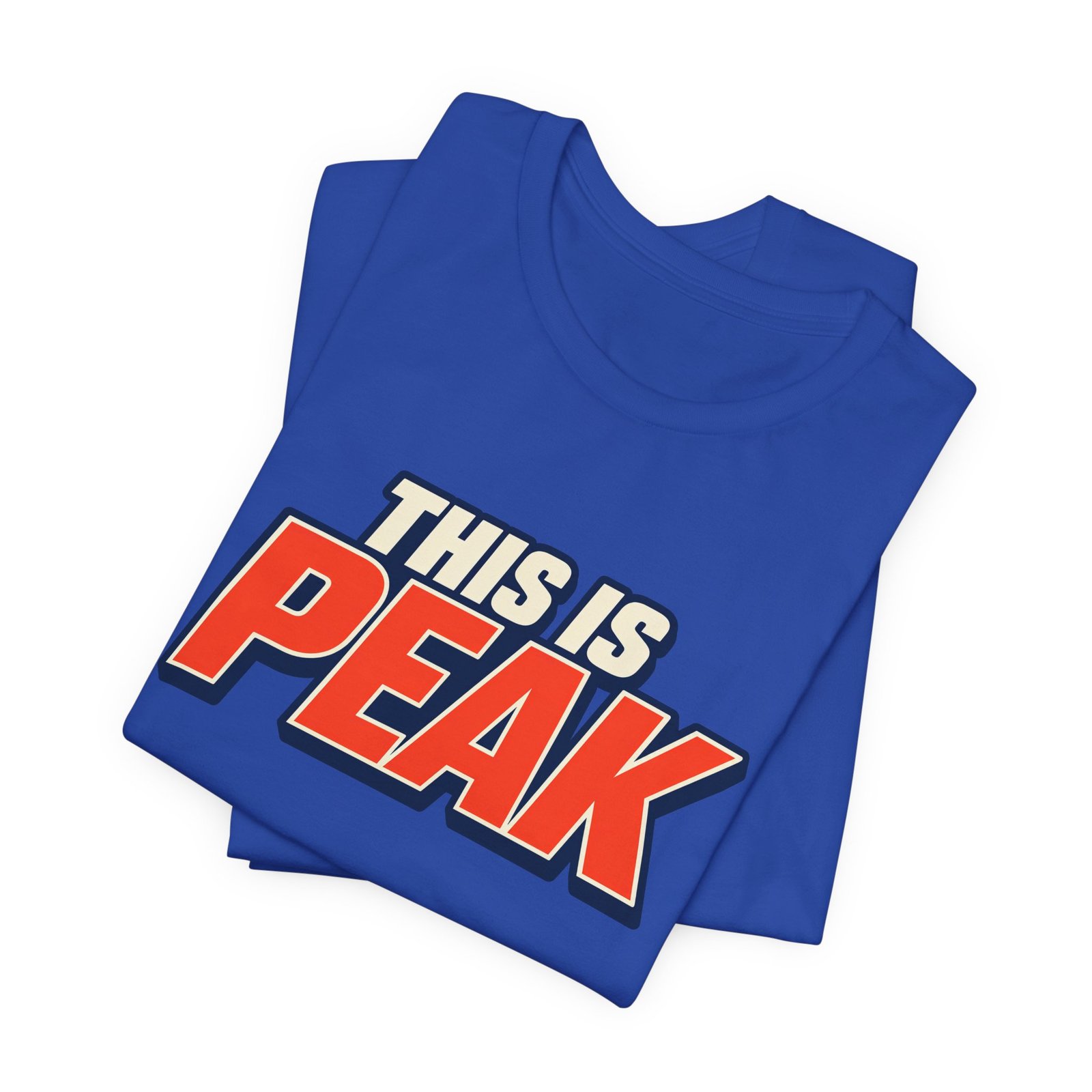 This Is Peak Funny Hype Typography Graphic Tee - Image 31