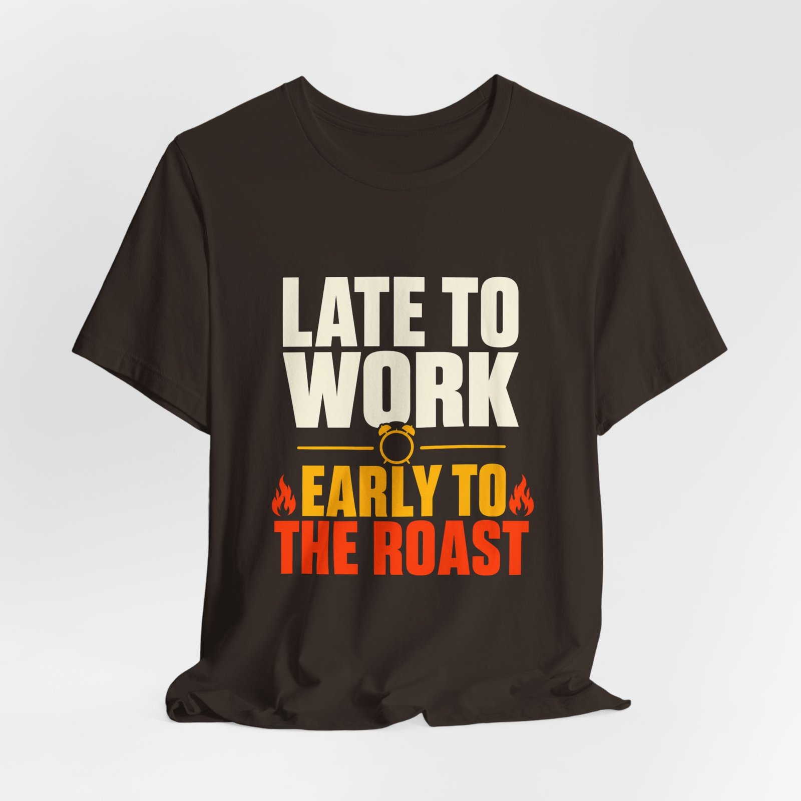 Late To Work Early To The Roast Coffee Roasting Tee - Image 4