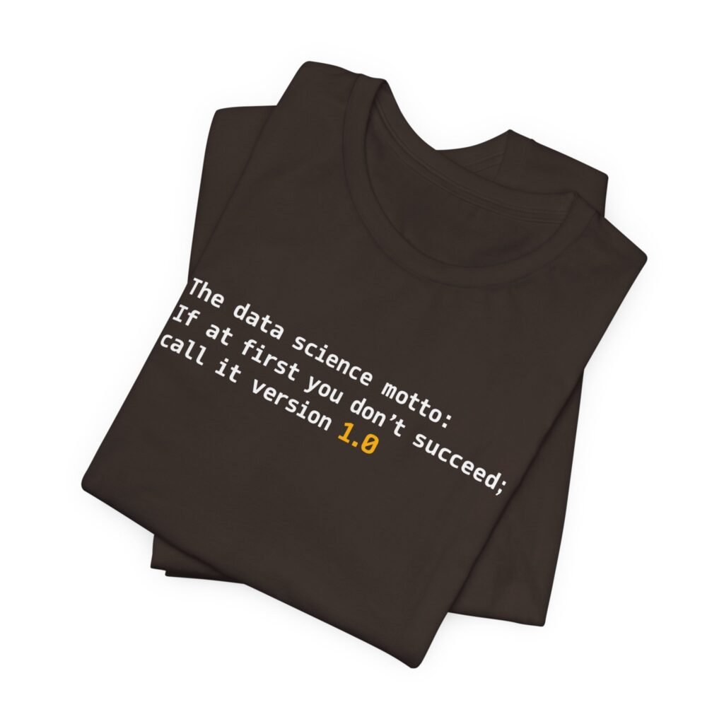 Data Science Call It 1.0 Programming Motto