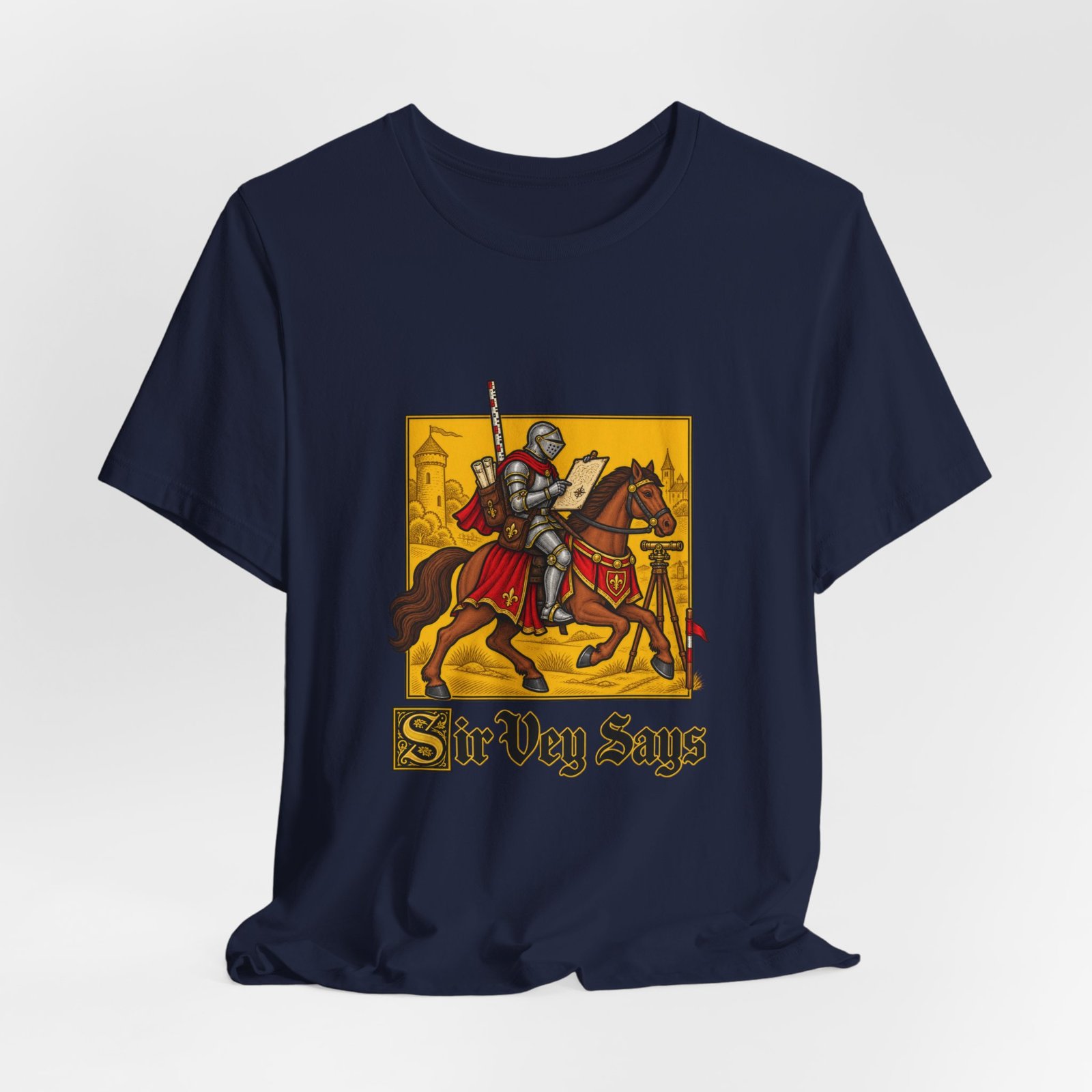 Sir Vey Says Medieval Surveyor Knight Tee - Image 36