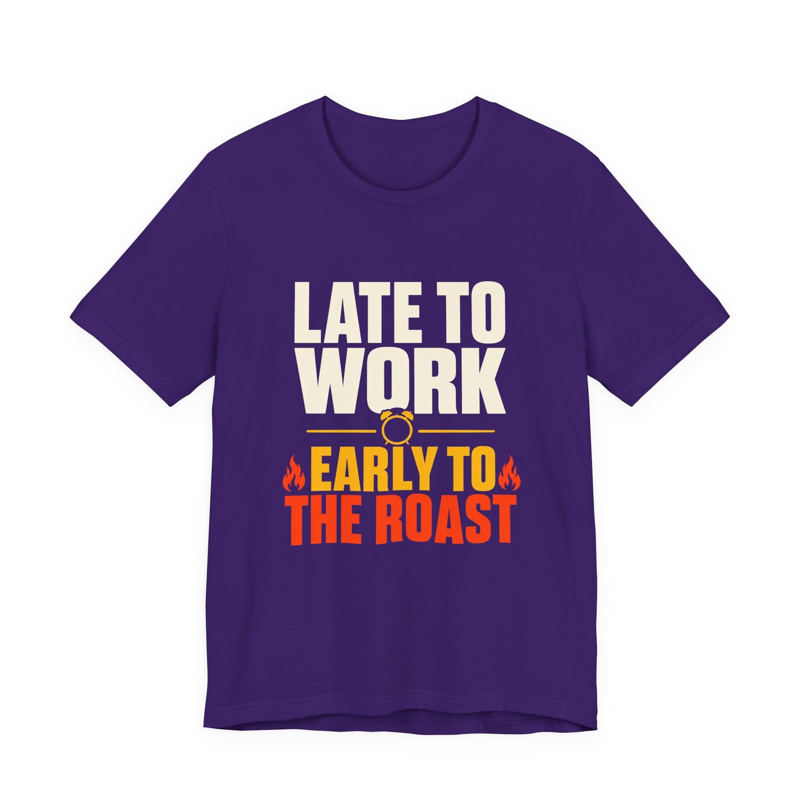 Late To Work Early To The Roast Coffee Roasting Tee - Image 25