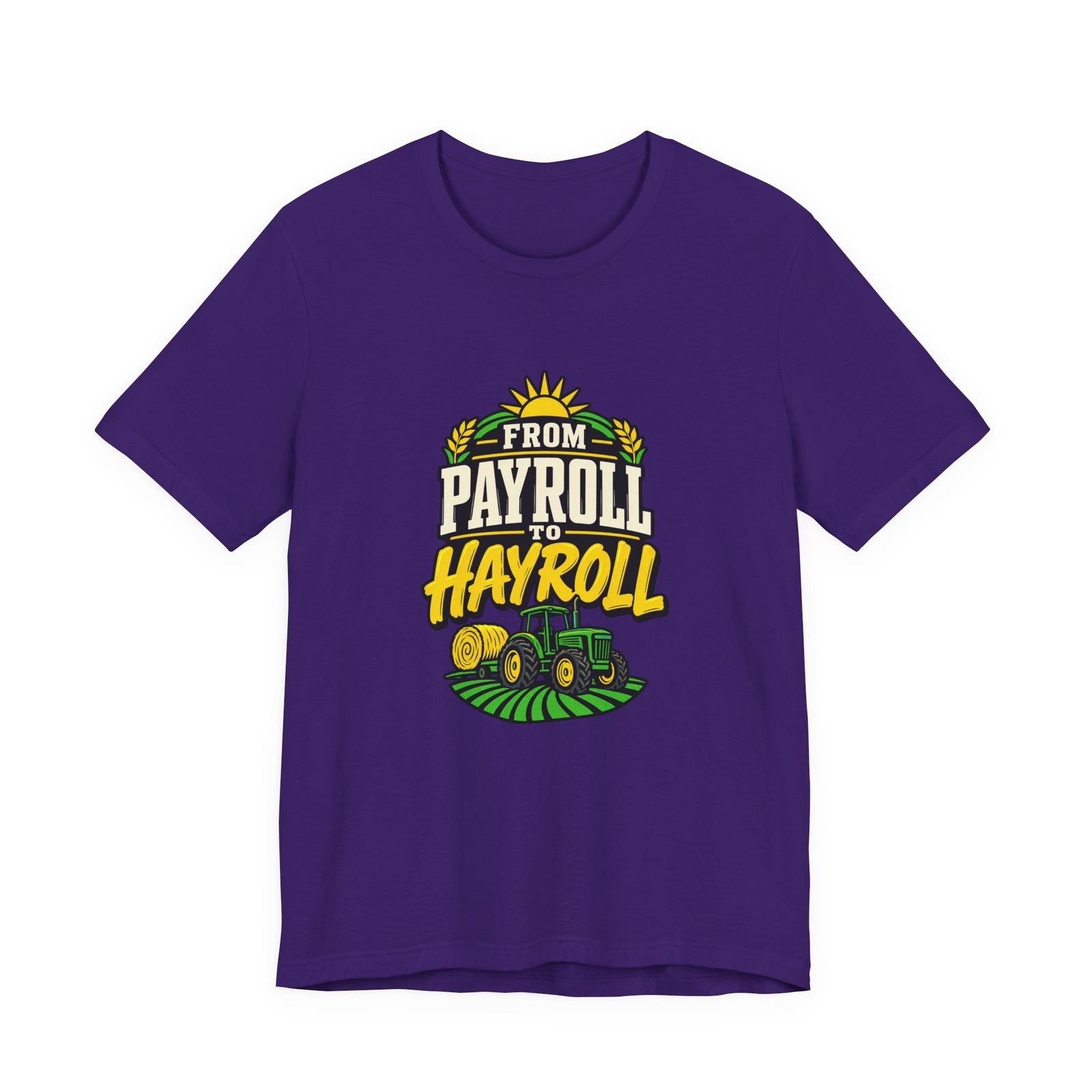 From Payroll To Hayroll Tractor Farming Humor Graphic Tee - Image 25