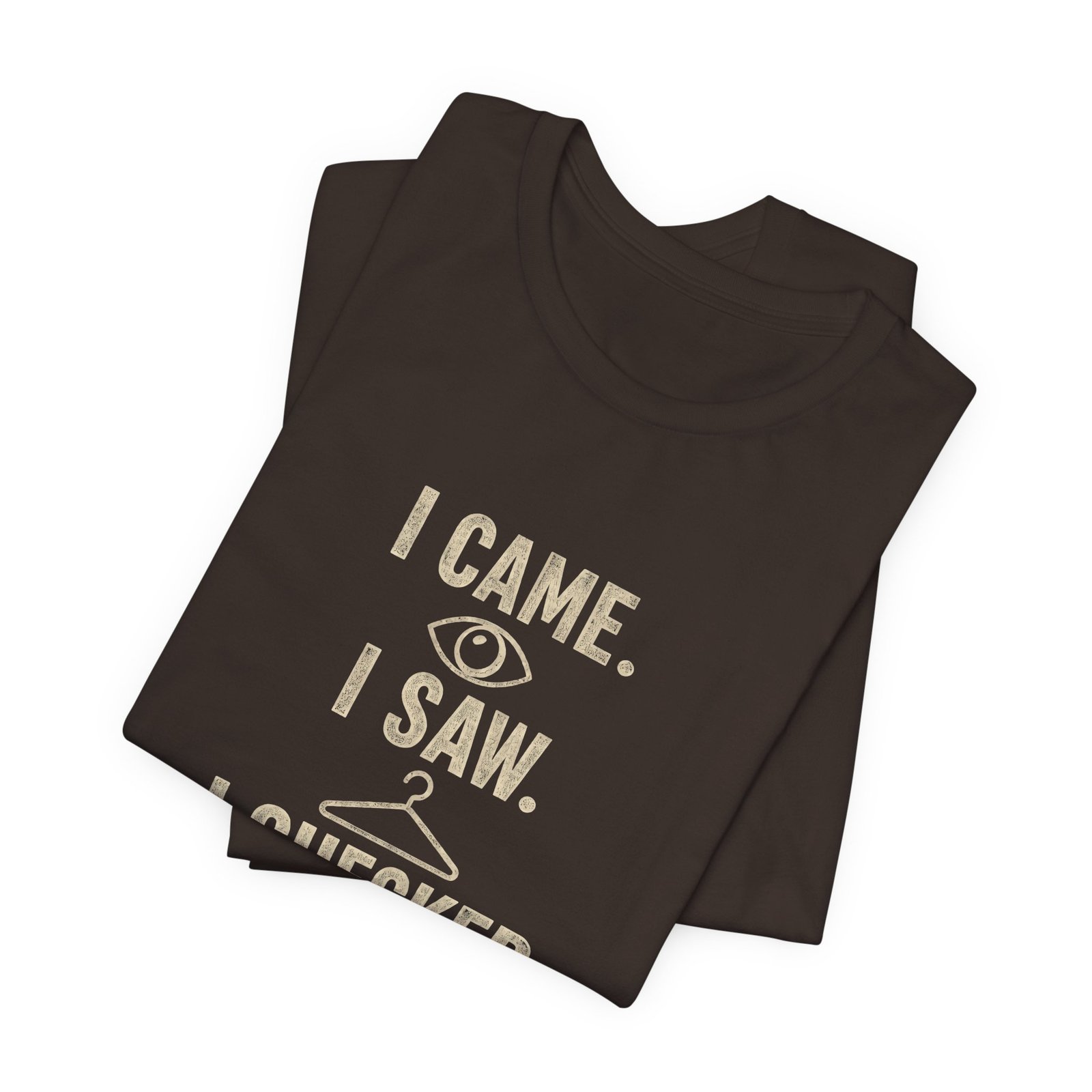 I Came I Saw I Checked The Tag Funny Graphic Tee - Image 3