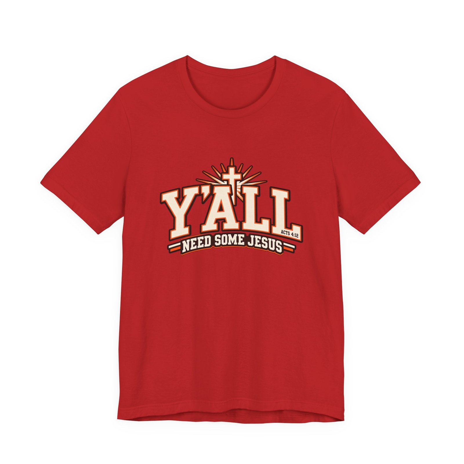 Yall Need Some Jesus Acts 4 12 Christian Cross Graphic Tee - Image 45