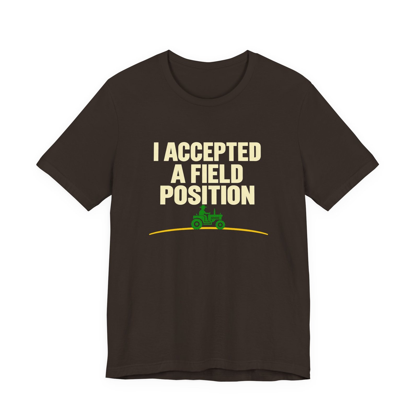 I Accepted A Field Farm Position Tractor Farming Pun Graphic Tee