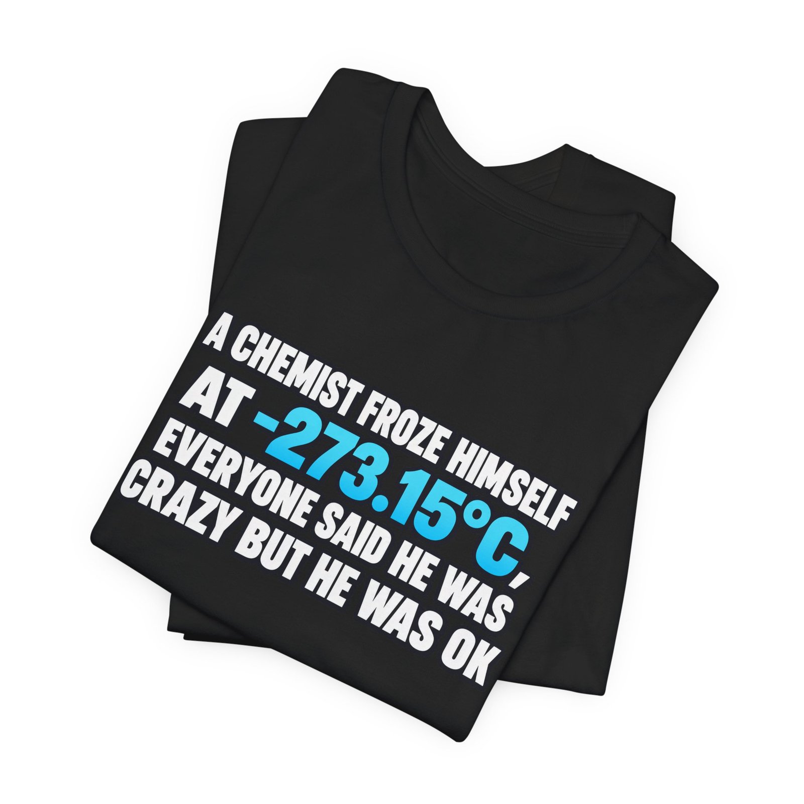 Absolute 0 Chemist Pun Graphic Tee - Image 15