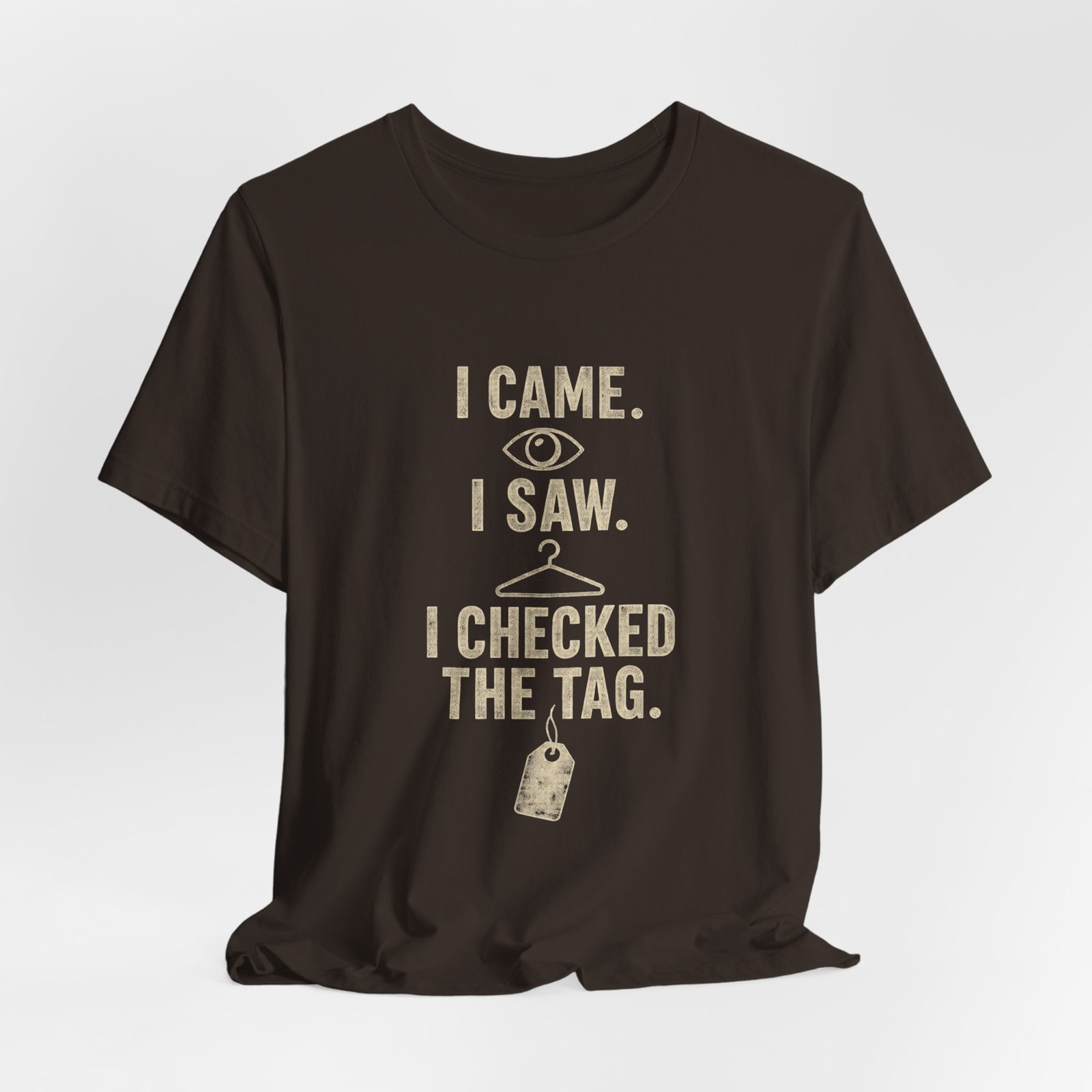 I Came I Saw I Checked The Tag Funny Graphic Tee - Image 4