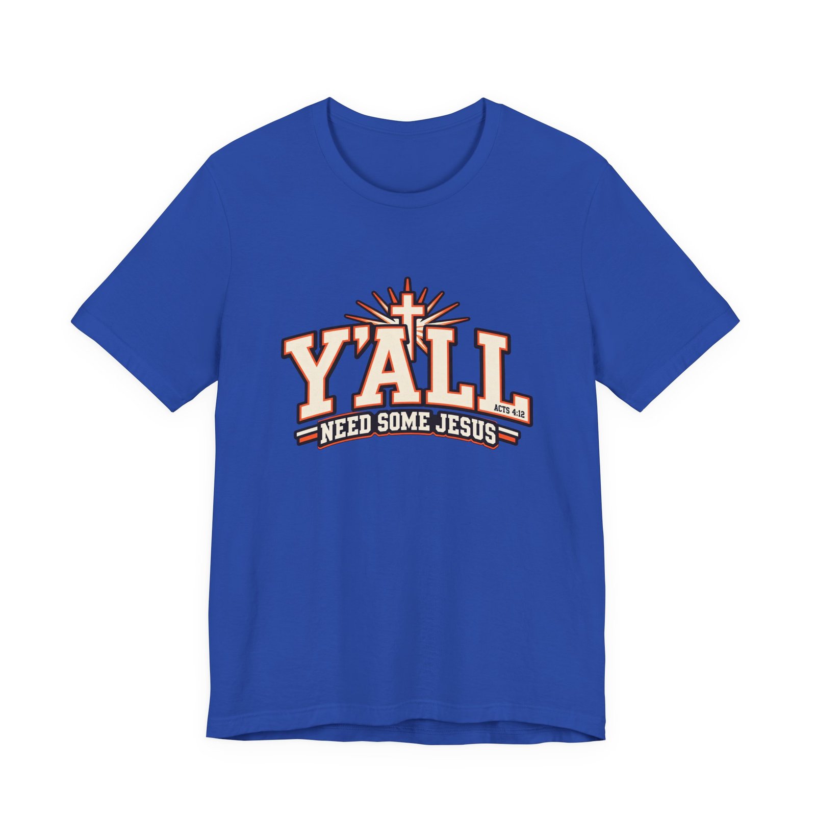 Yall Need Some Jesus Acts 4 12 Christian Cross Graphic Tee - Image 29