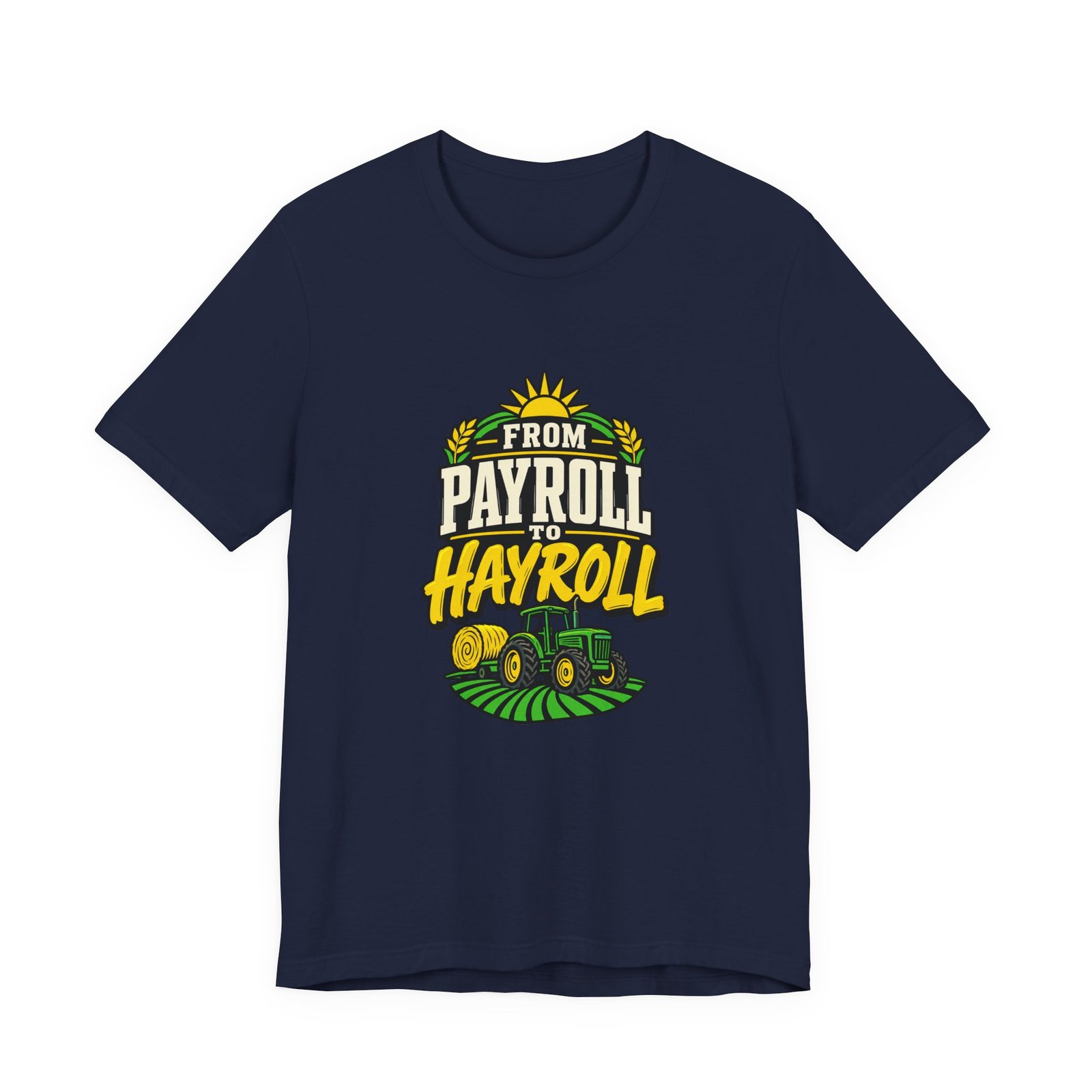 From Payroll To Hayroll Tractor Farming Humor Graphic Tee - Image 21