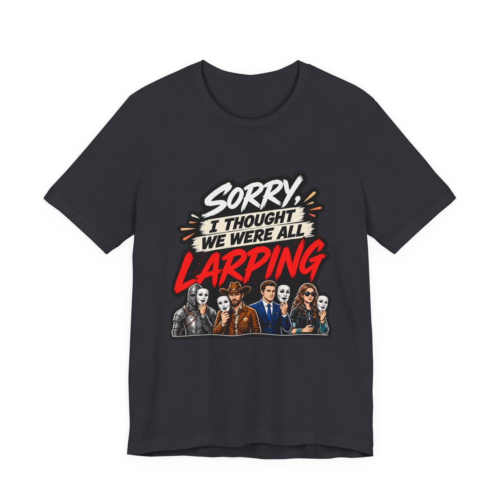 Sorry I Thought We Were All LARPing Mask Humor Tee - Image 21