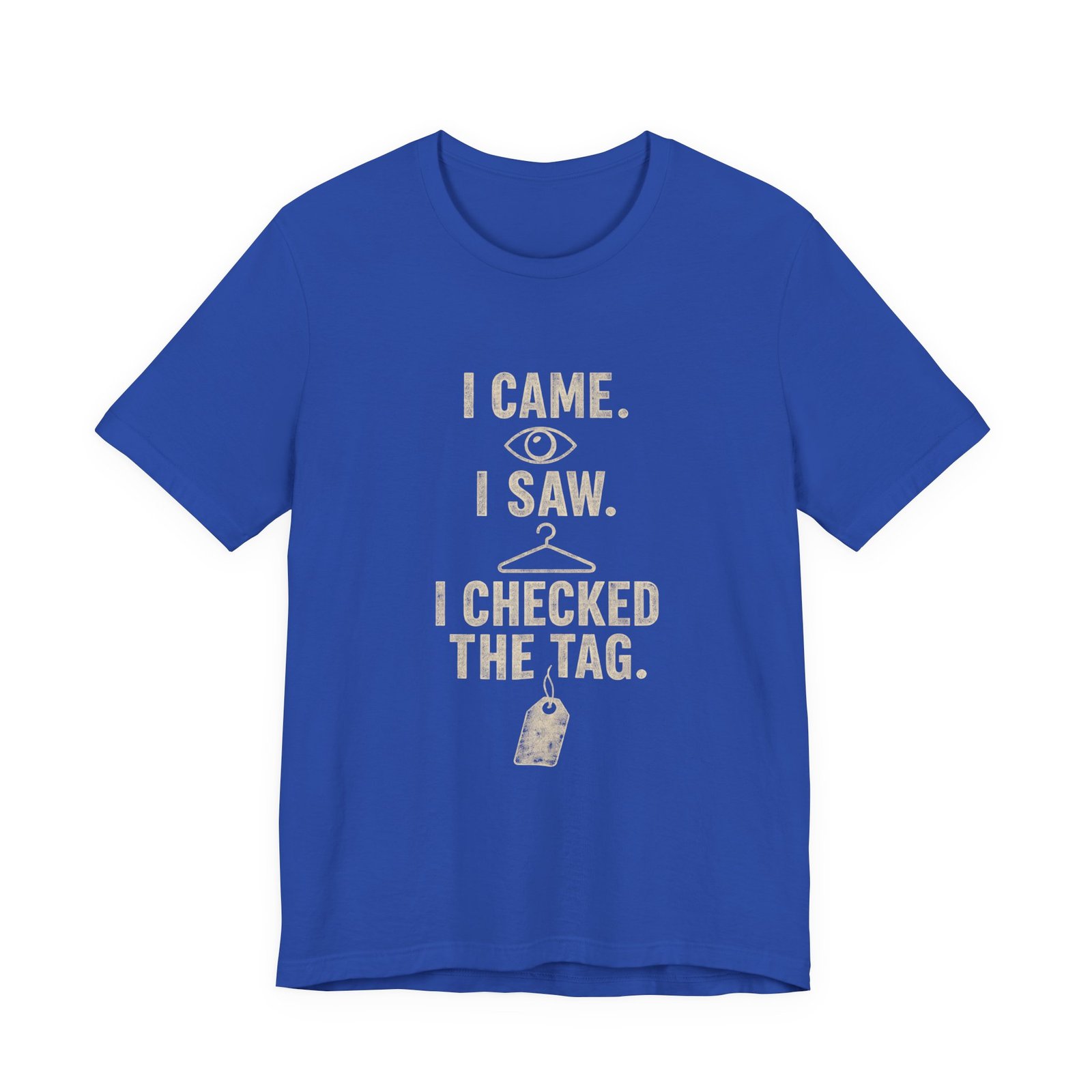 I Came I Saw I Checked The Tag Funny Graphic Tee - Image 17