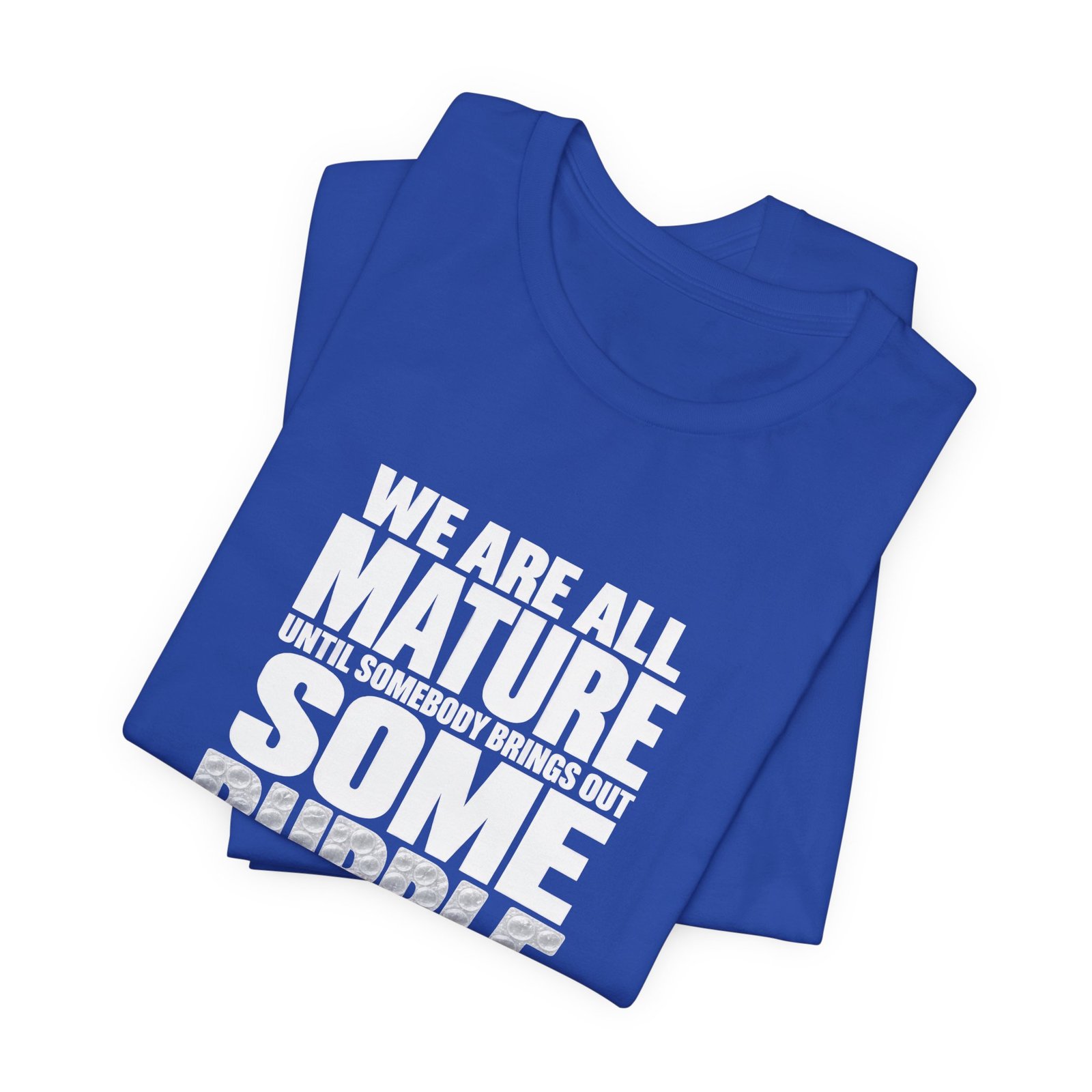 Bubble Wrap Maturity Humor Graphic Tee - Image 19