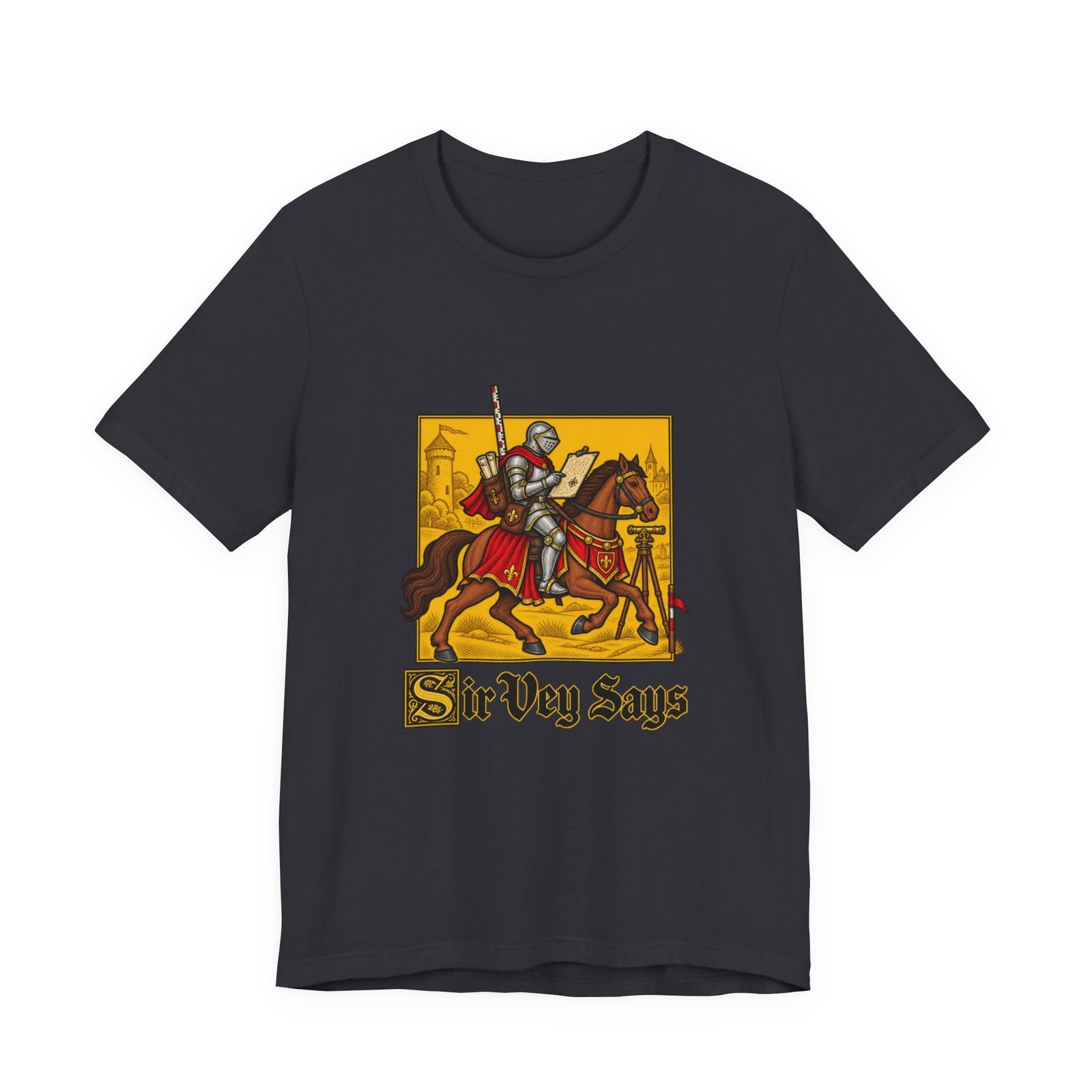 Sir Vey Says Medieval Surveyor Knight Tee - Image 21