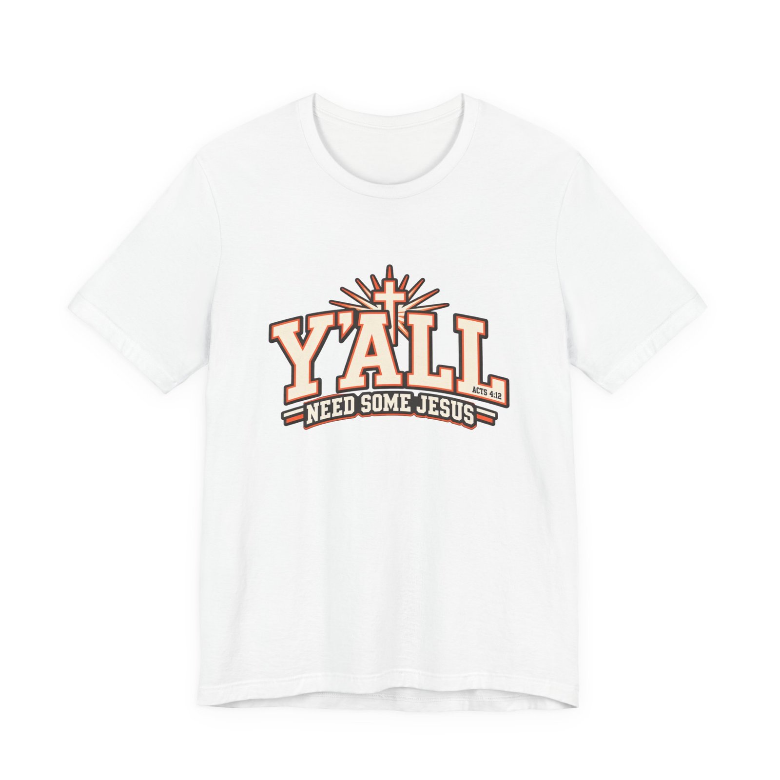 Yall Need Some Jesus Acts 4 12 Christian Cross Graphic Tee