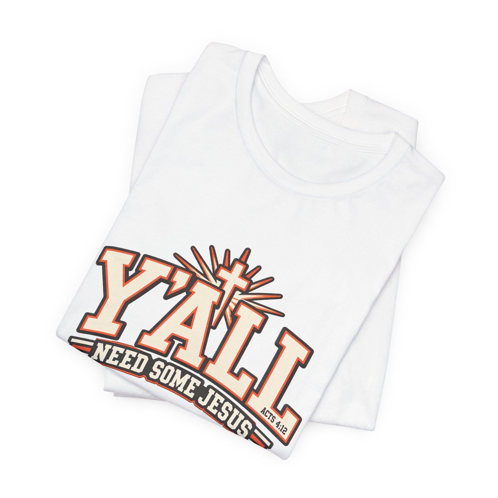 Yall Need Some Jesus Acts 4 12 Christian Cross Graphic Tee - Image 3