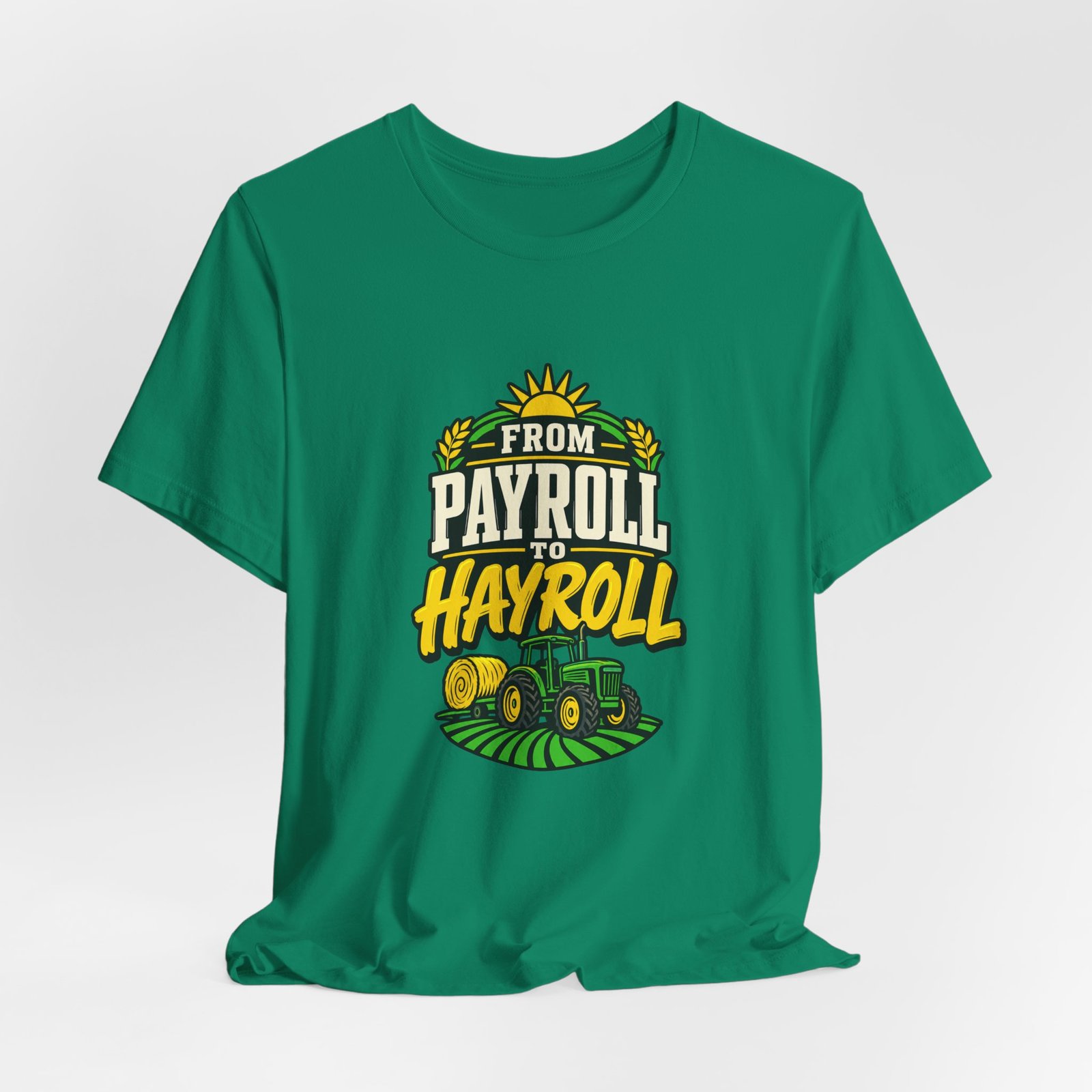 From Payroll To Hayroll Tractor Farming Humor Graphic Tee - Image 16