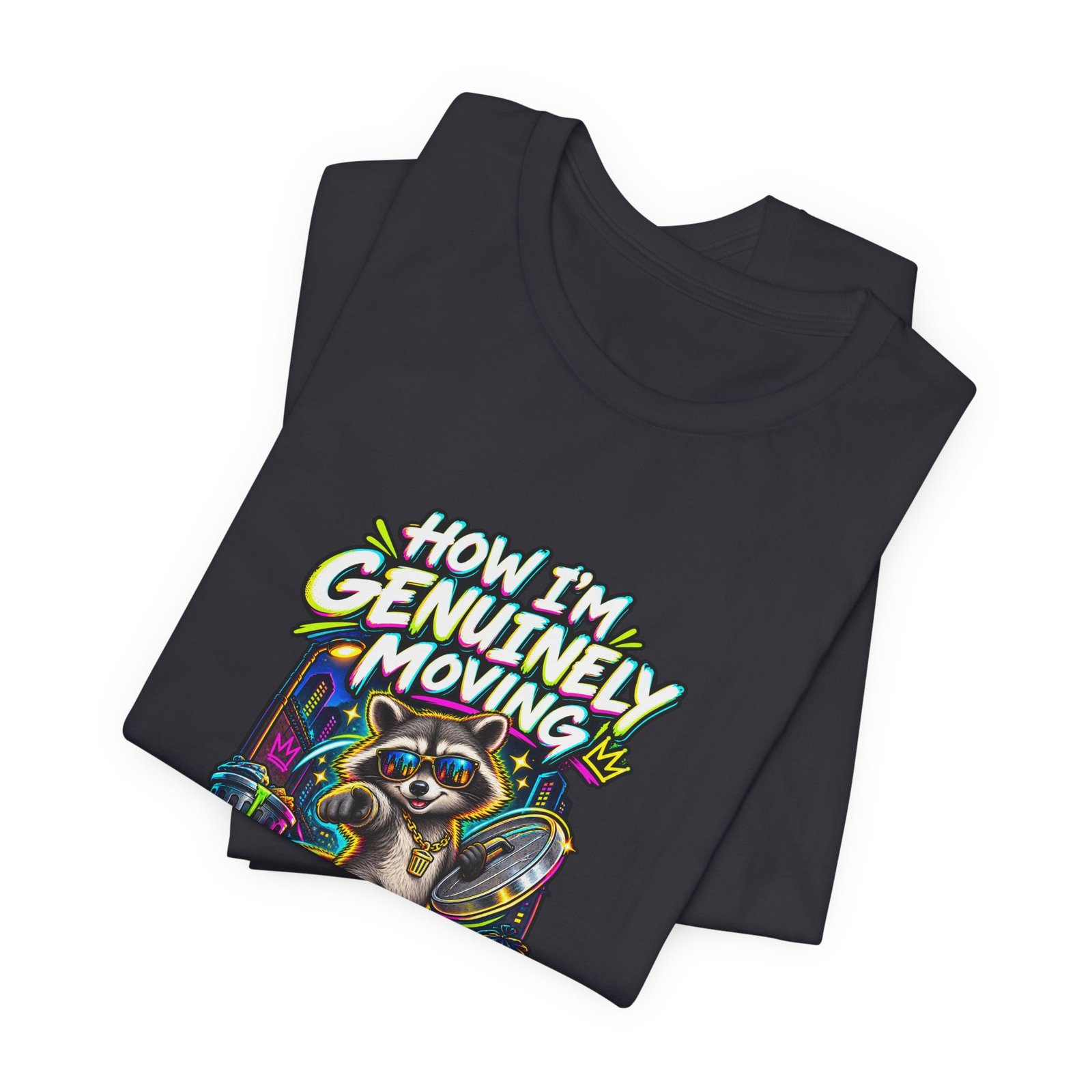 How Im Genuinely Moving Confident Raccoon Graphic Tee - Image 11
