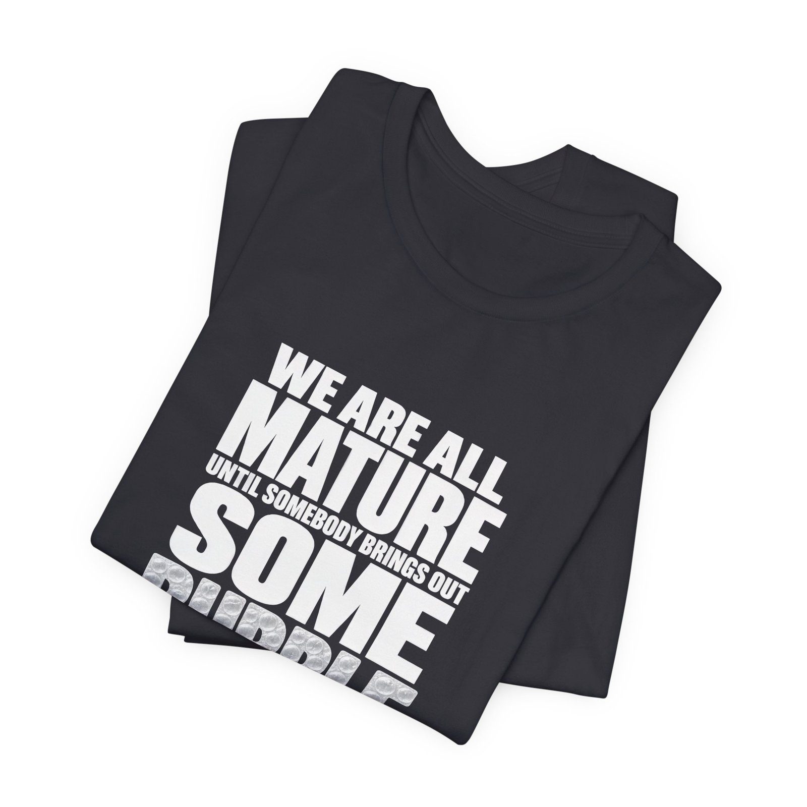 Bubble Wrap Maturity Humor Graphic Tee - Image 11