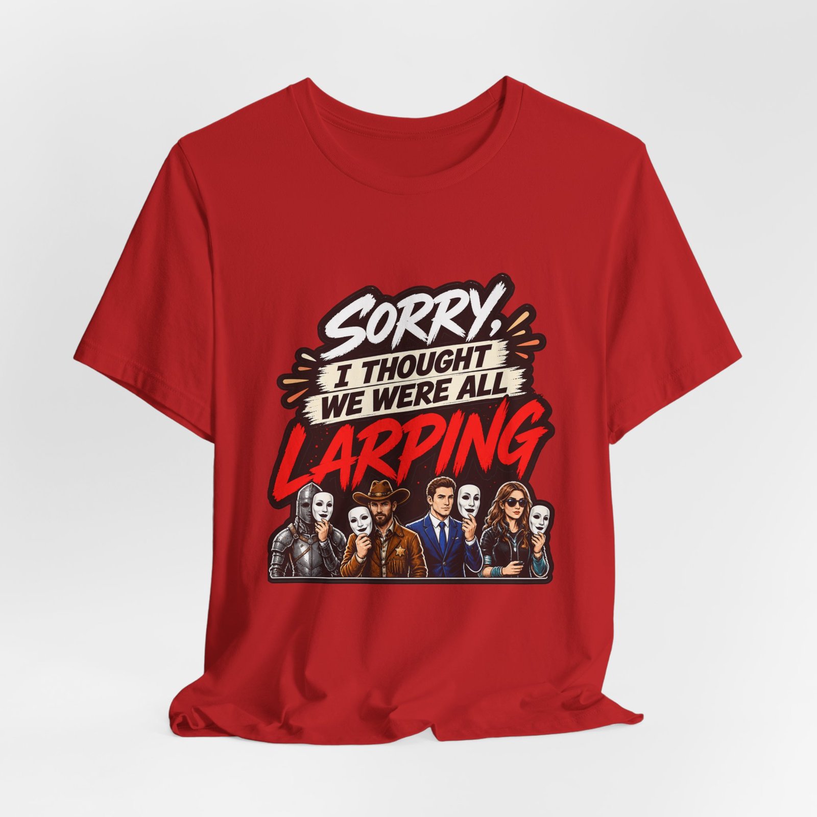 Sorry I Thought We Were All LARPing Mask Humor Tee - Image 48