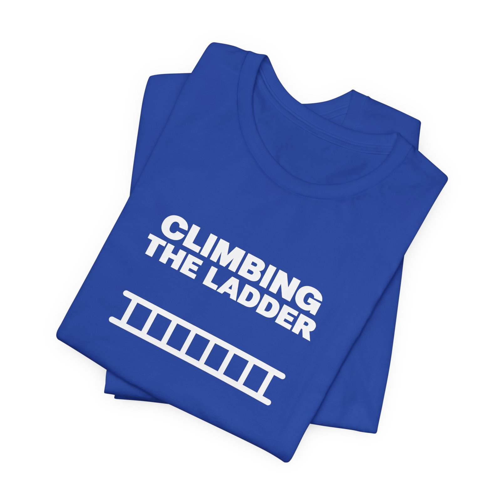 Funny Climbing The Ladder Progress Graphic Tee - Image 19
