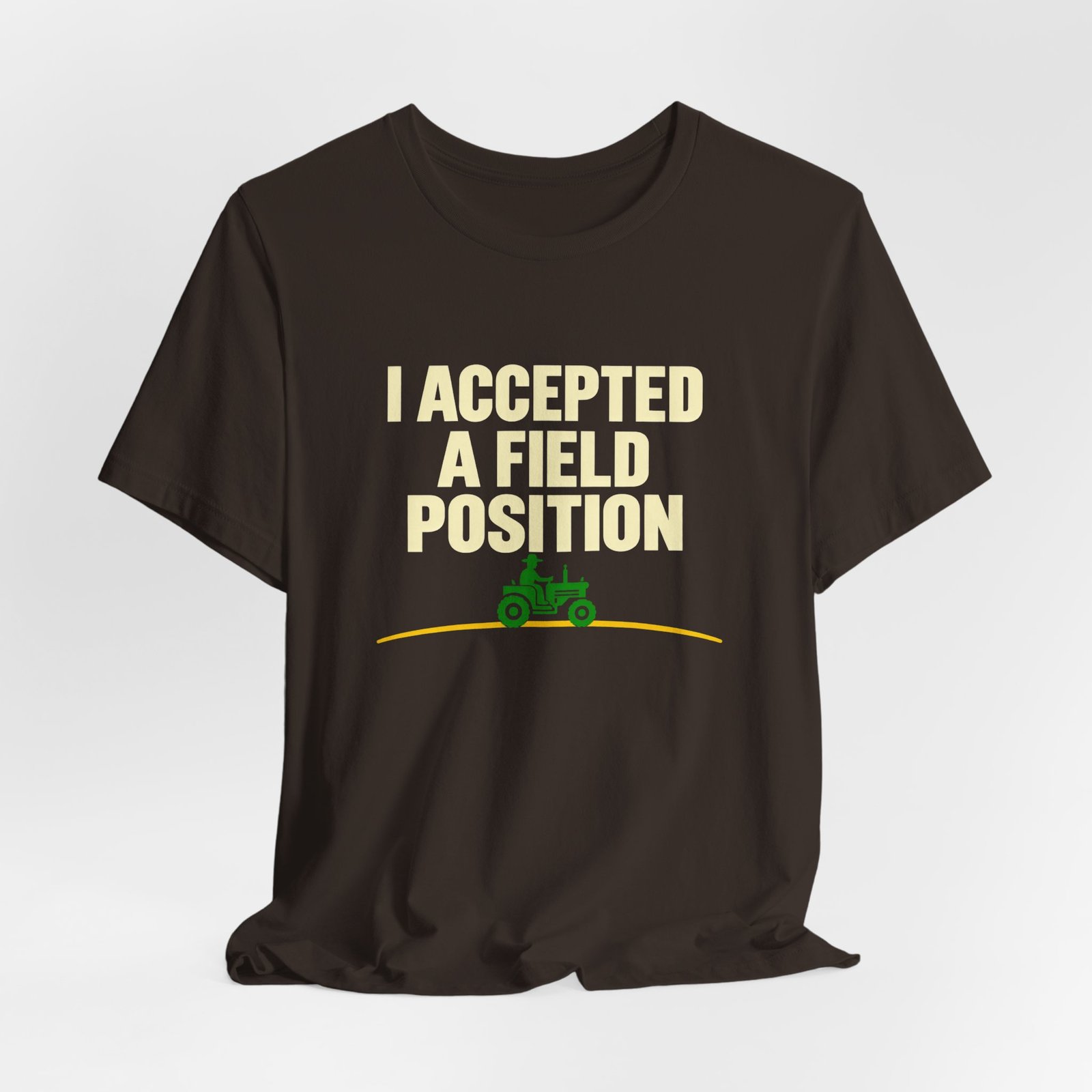 I Accepted A Field Farm Position Tractor Farming Pun Graphic Tee - Image 4