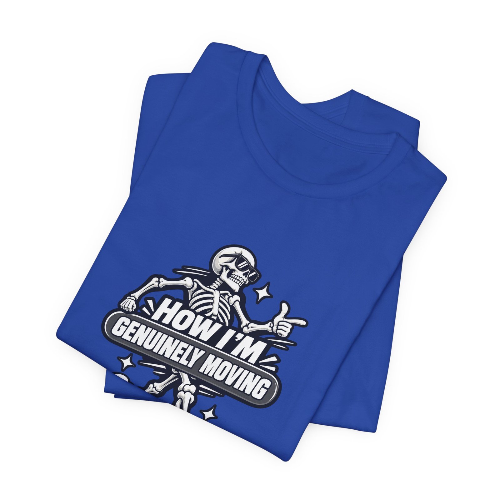 How Im Genuinely Moving Funny Skeleton Halloween Graphic Tee - Image 31