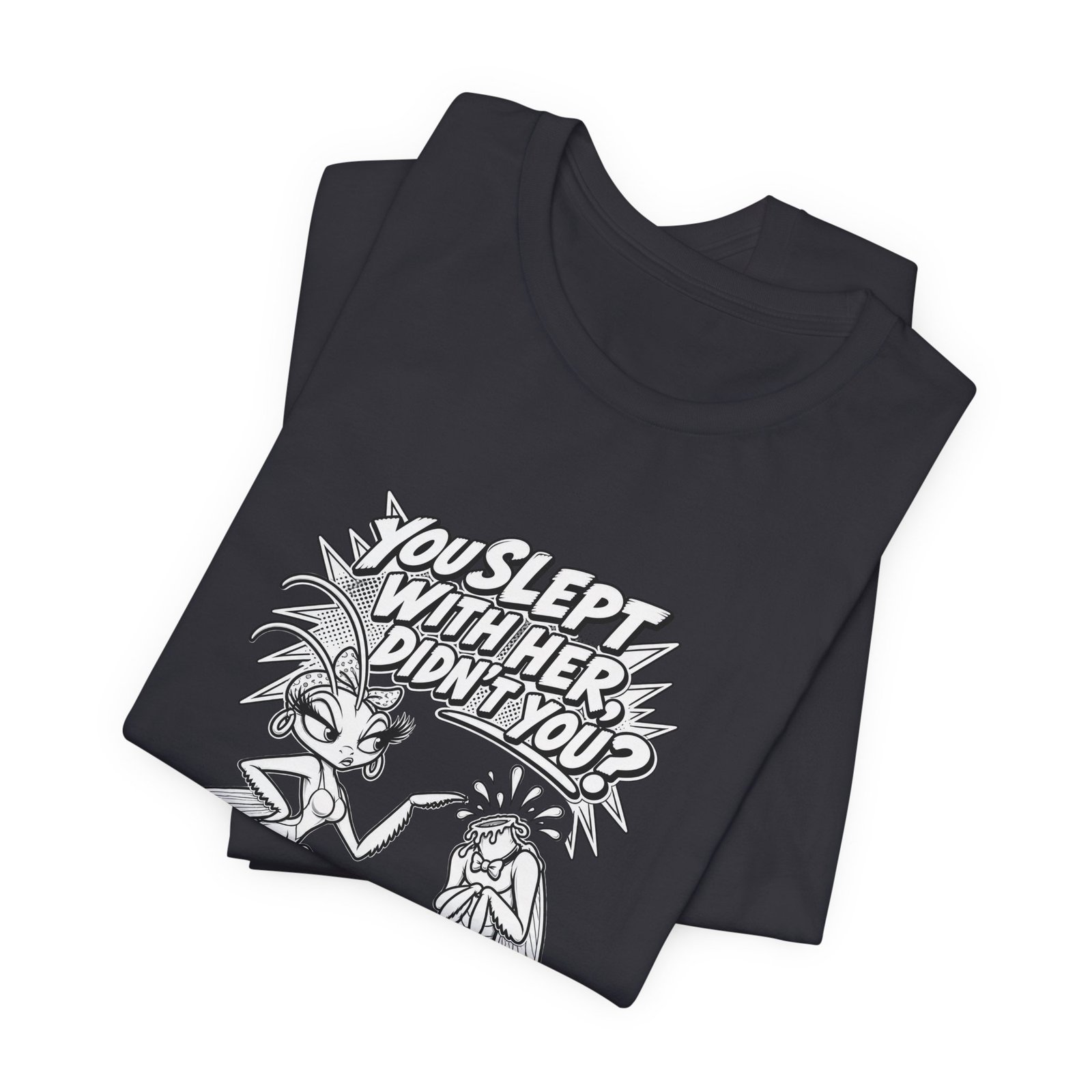 You Slept With Her Didn't You? Mantis Pun Insect Graphic Tee - Image 11