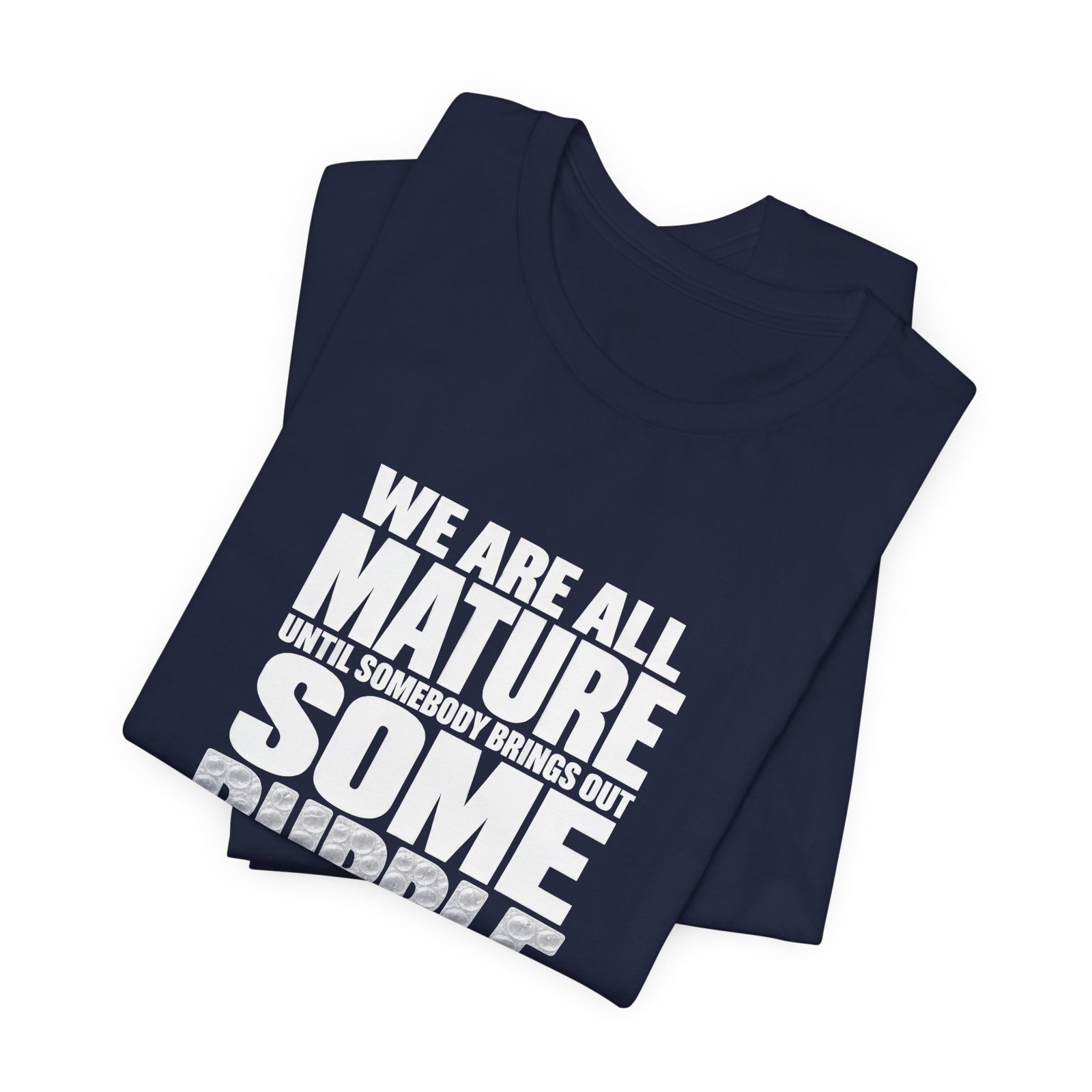 Bubble Wrap Maturity Humor Graphic Tee - Image 23