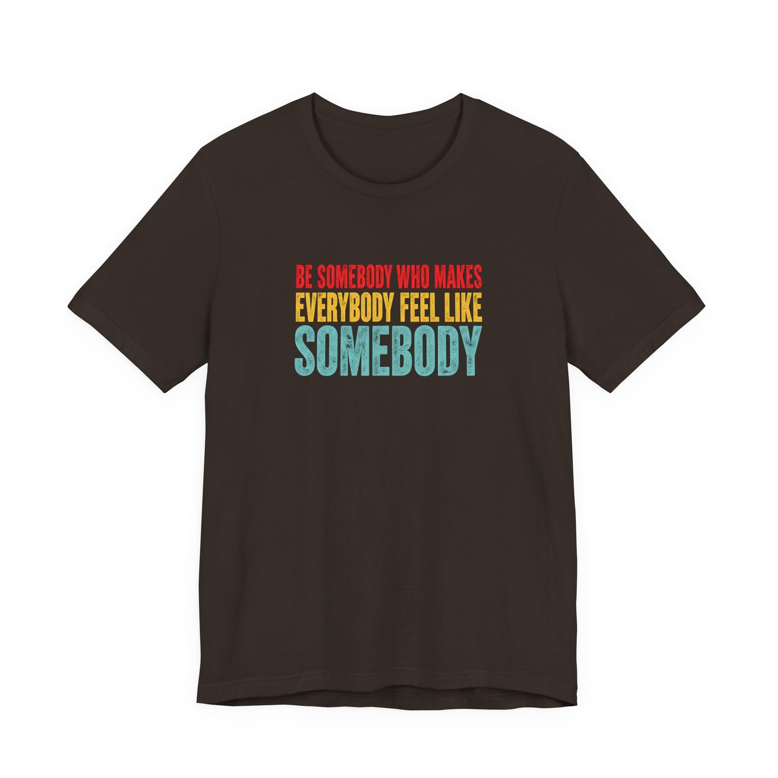 Be Somebody Who Makes Everybody Feel Valued