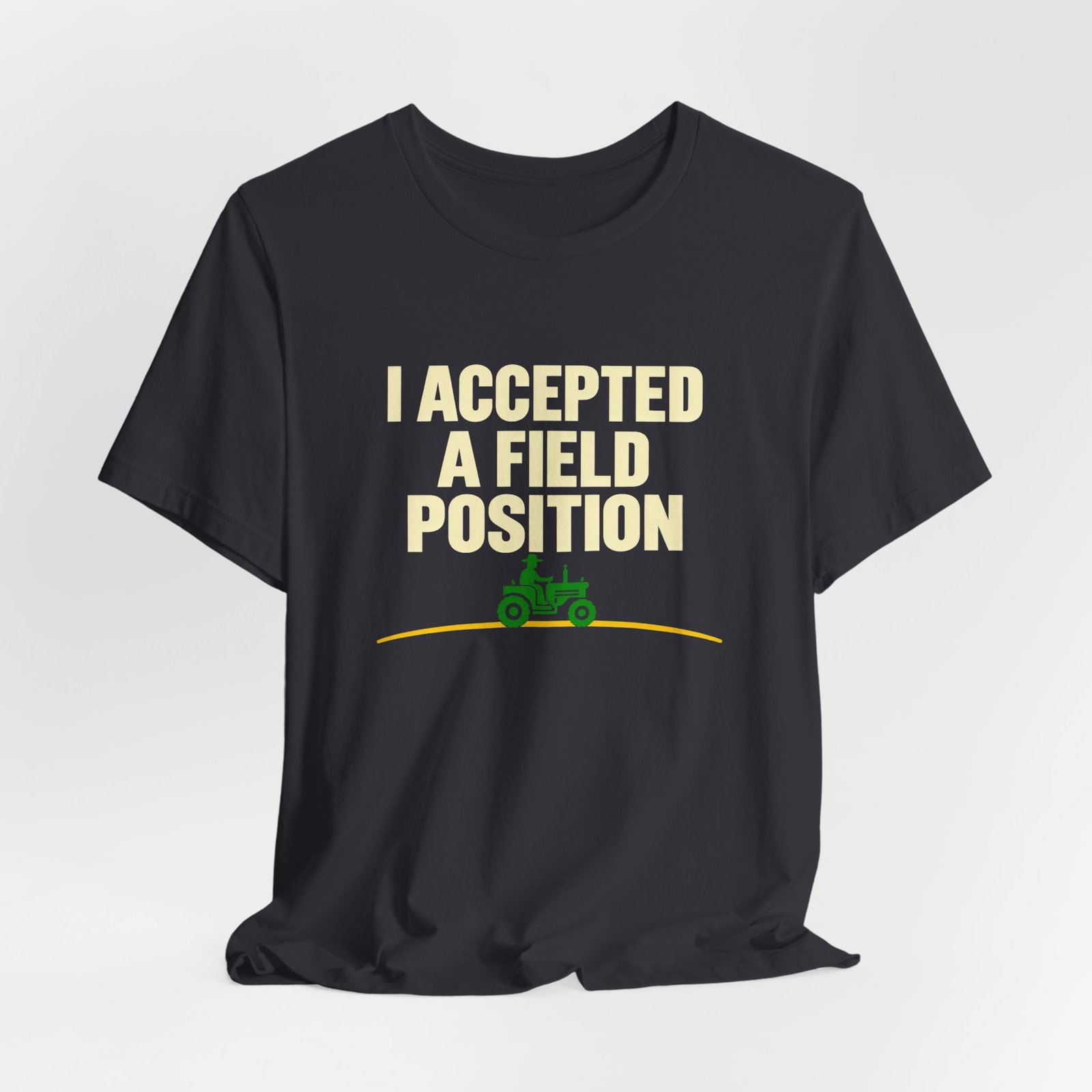 I Accepted A Field Farm Position Tractor Farming Pun Graphic Tee - Image 12