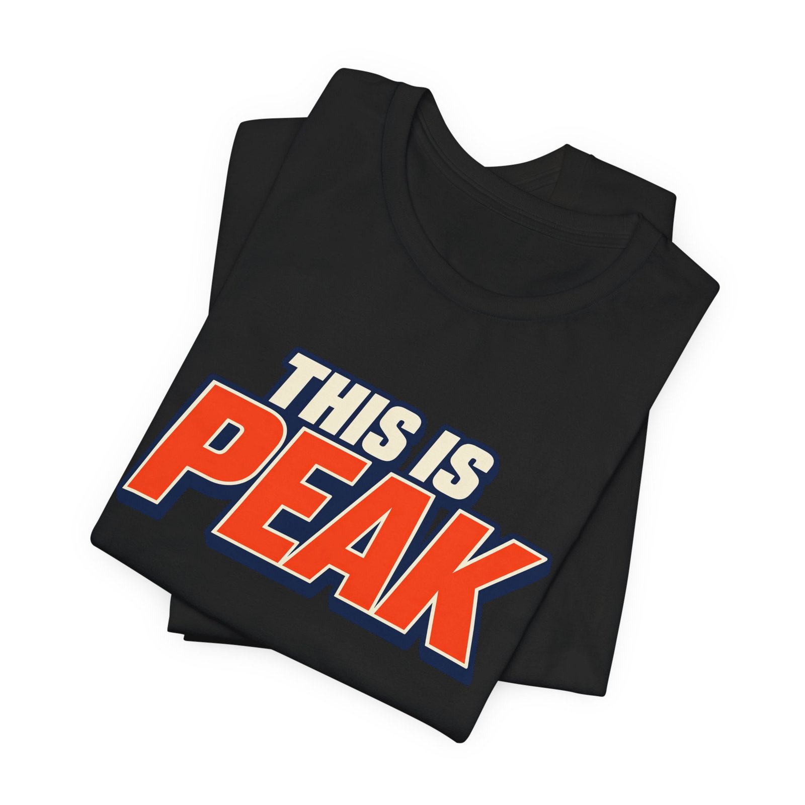 This Is Peak Funny Hype Typography Graphic Tee - Image 15
