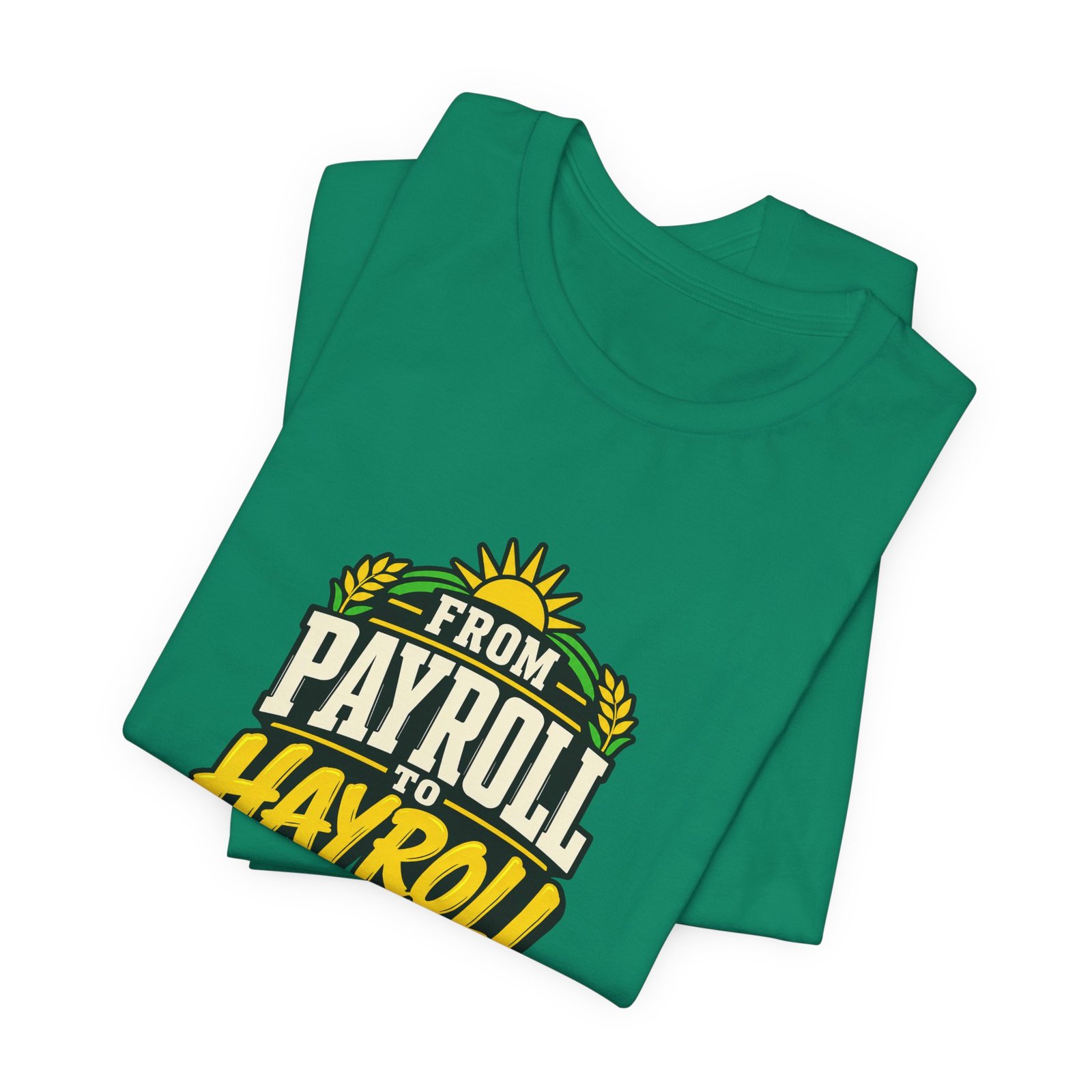 From Payroll To Hayroll Tractor Farming Humor Graphic Tee - Image 15