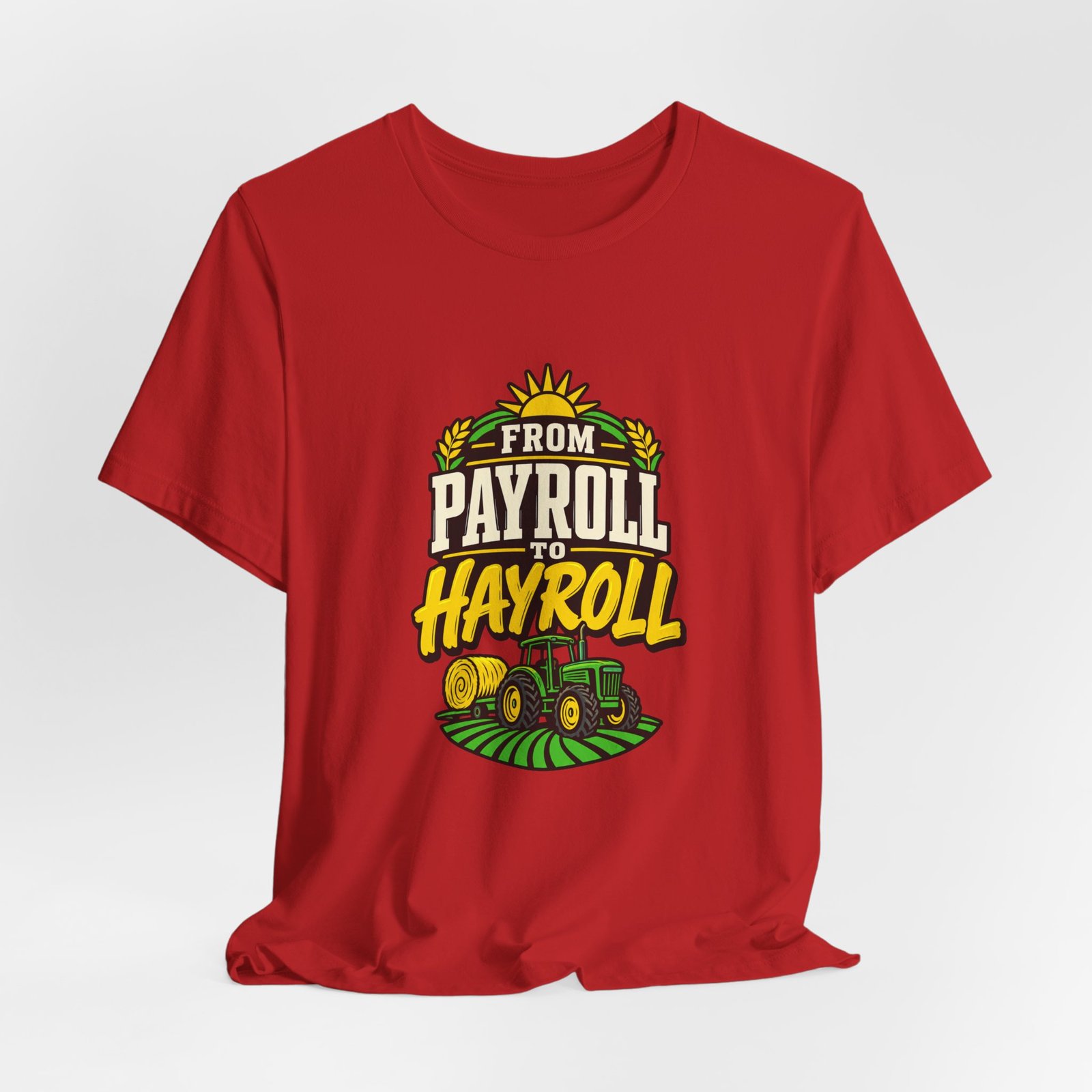 From Payroll To Hayroll Tractor Farming Humor Graphic Tee - Image 32