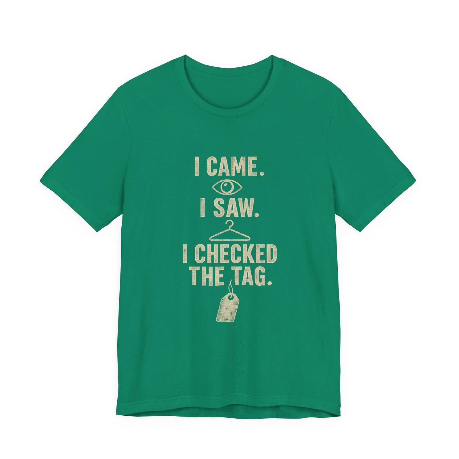 I Came I Saw I Checked The Tag Funny Graphic Tee - Image 13