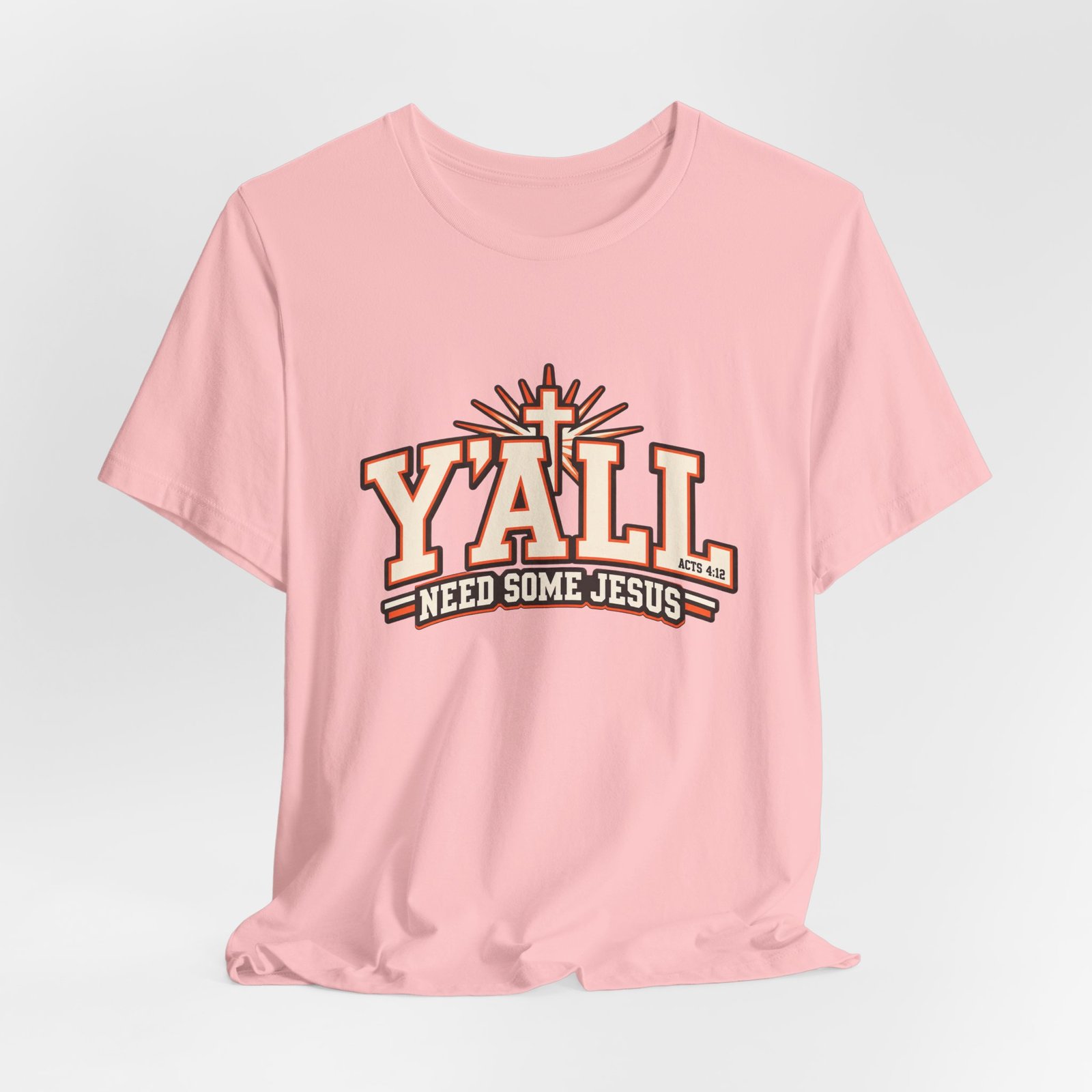 Yall Need Some Jesus Acts 4 12 Christian Cross Graphic Tee - Image 44