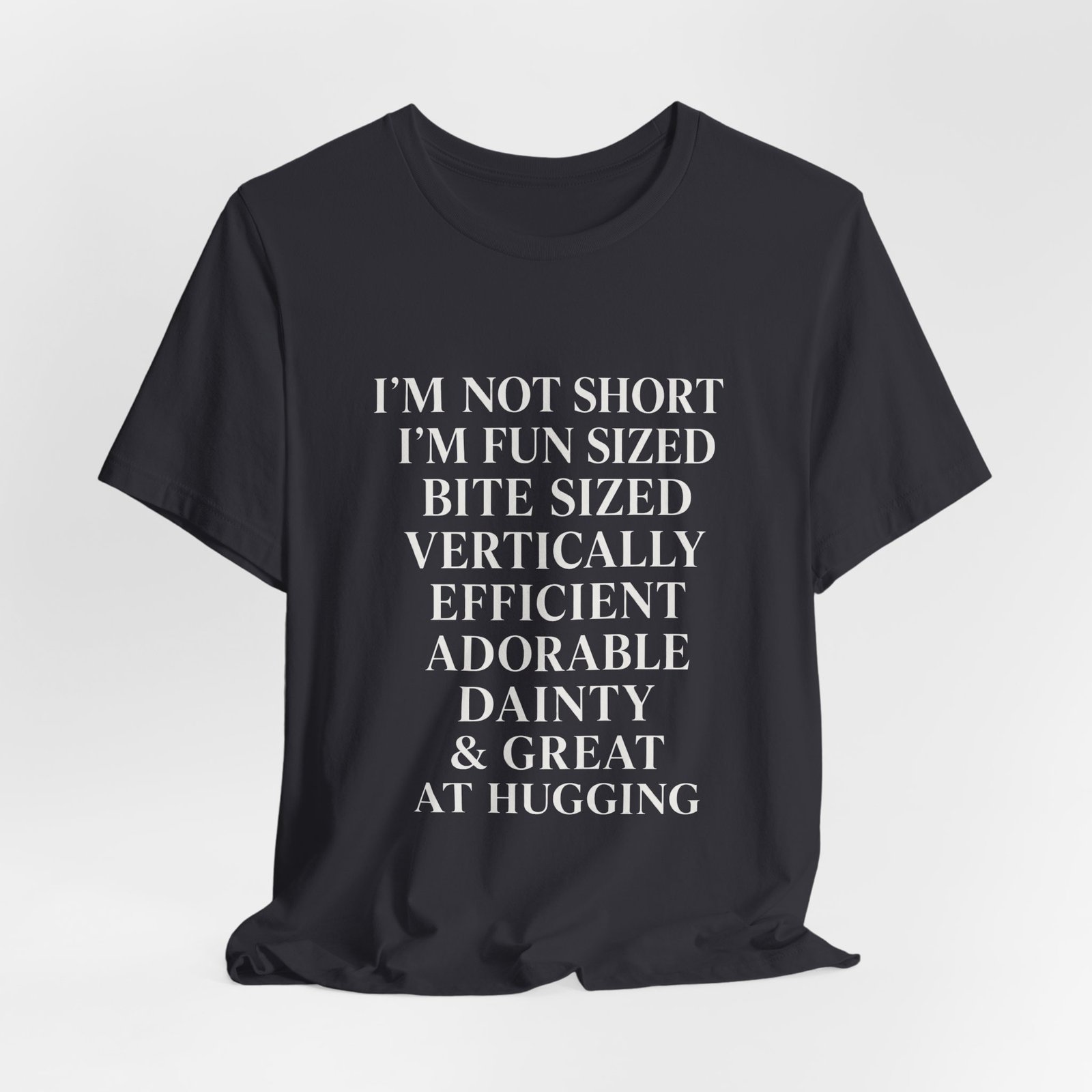 Im Not Short Im Fun Sized Hugging Humor Graphic Tee - Image 12