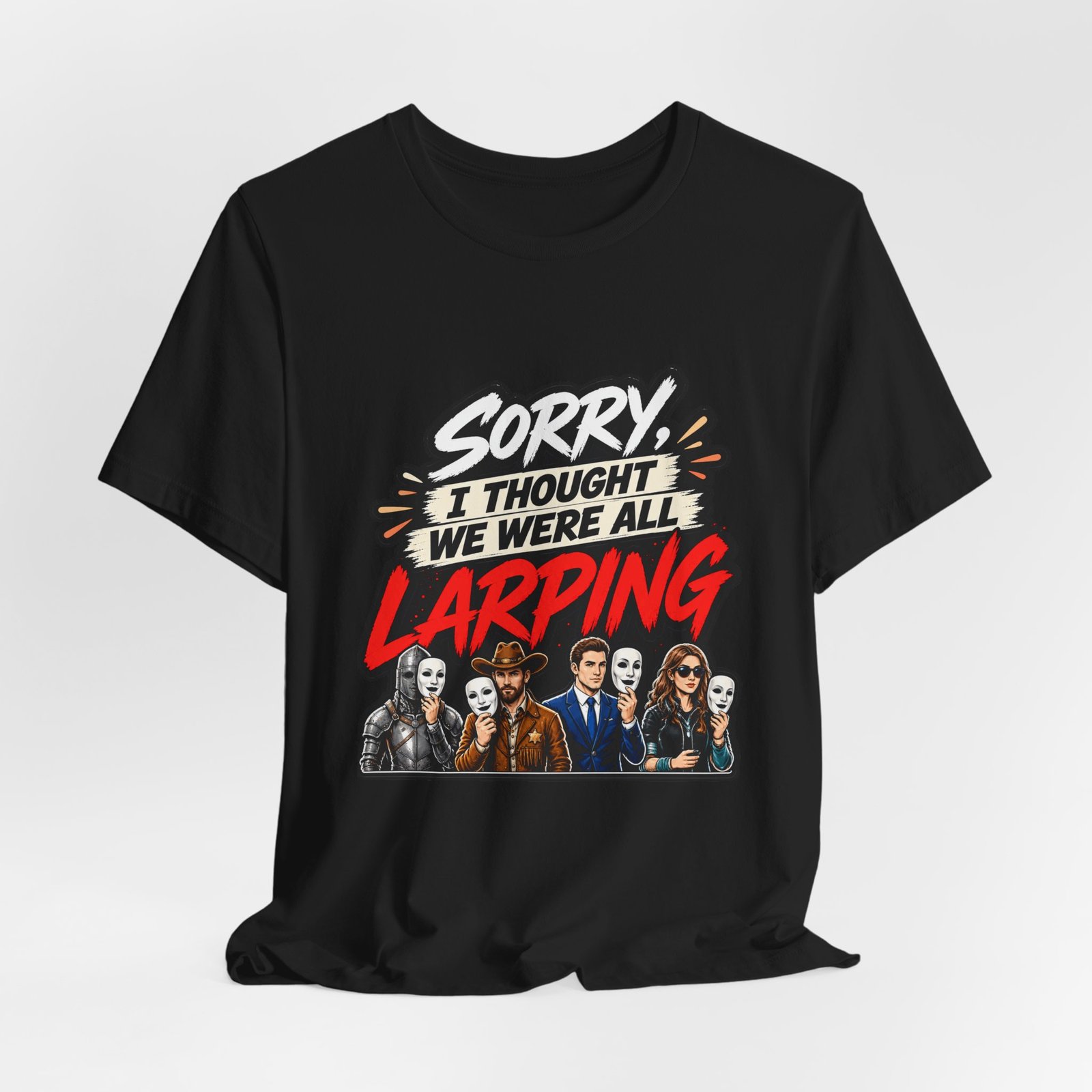 Sorry I Thought We Were All LARPing Mask Humor Tee - Image 16