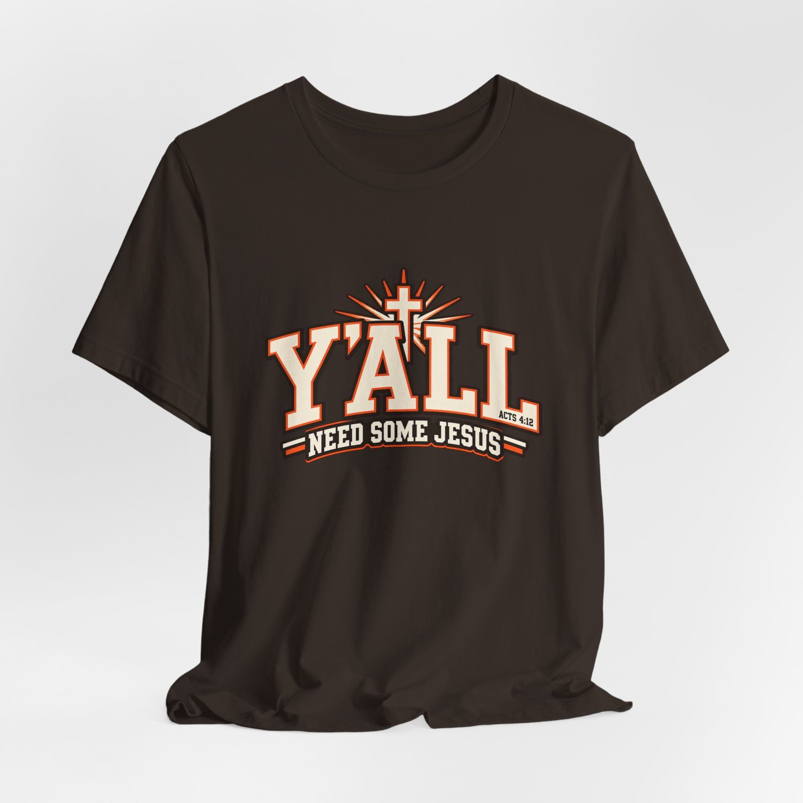 Yall Need Some Jesus Acts 4 12 Christian Cross Graphic Tee - Image 12