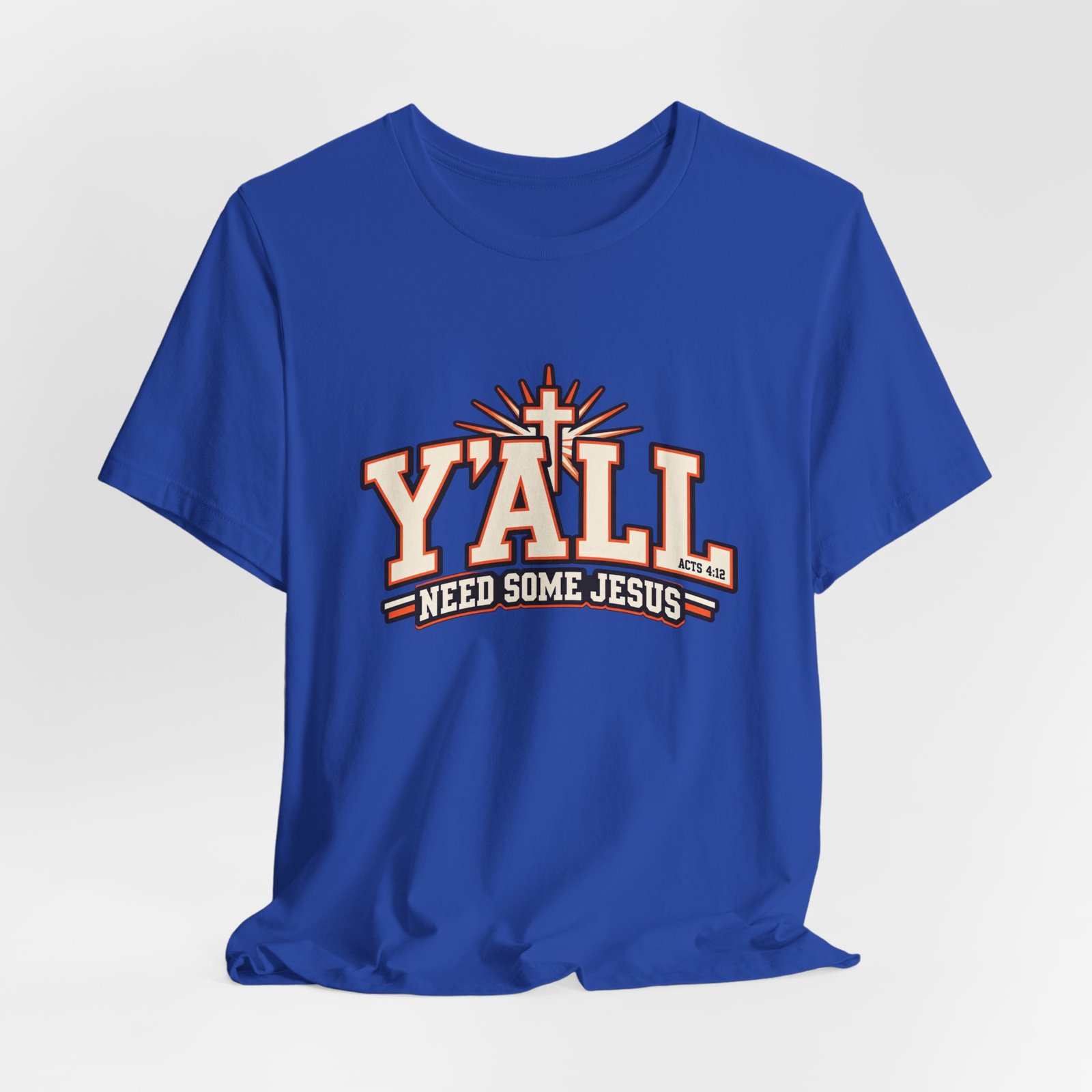 Yall Need Some Jesus Acts 4 12 Christian Cross Graphic Tee - Image 32