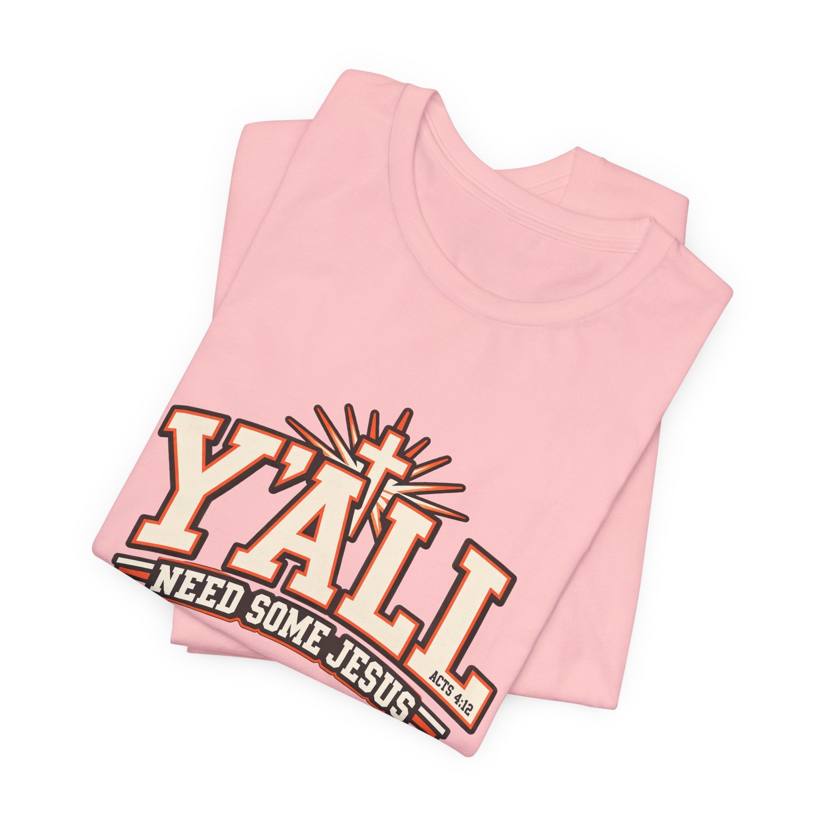 Yall Need Some Jesus Acts 4 12 Christian Cross Graphic Tee - Image 43