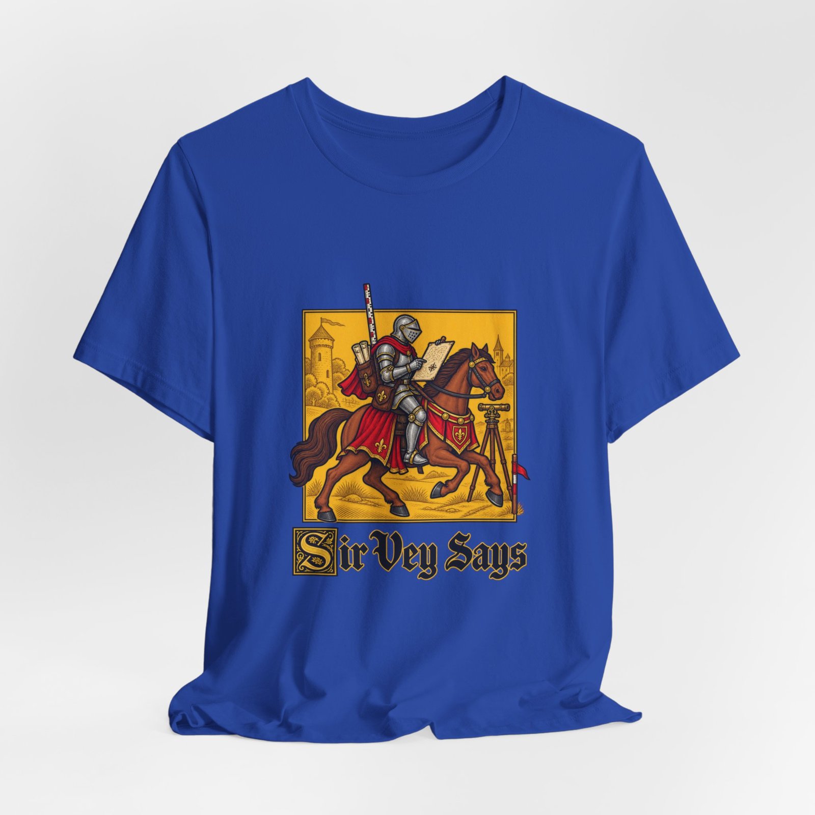 Sir Vey Says Medieval Surveyor Knight Tee - Image 32